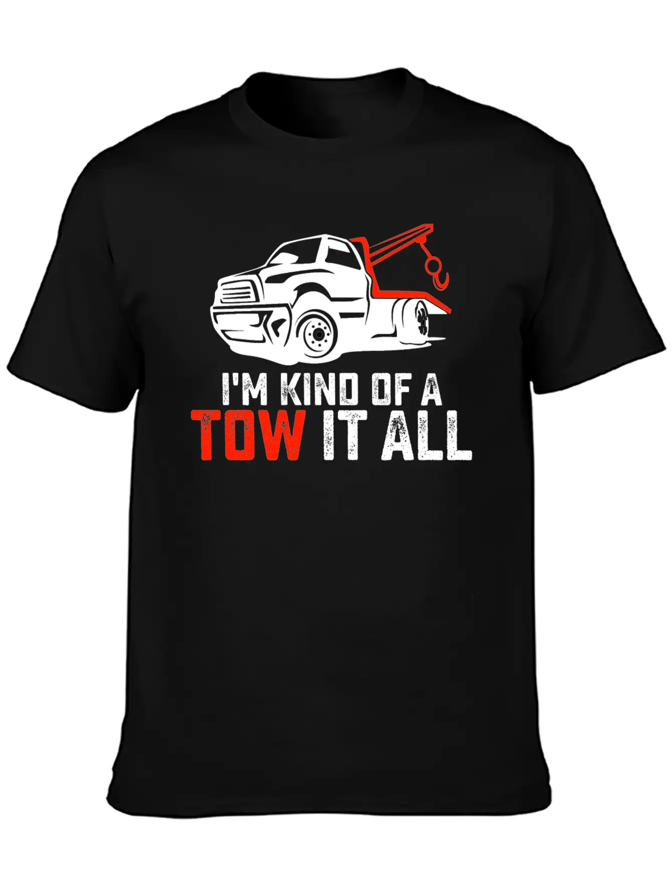 I'm Kind Of A Tow It All Tow Truck Driver Trucker Unisex Casual T-Shirt – Clean Design For Daily Comfort