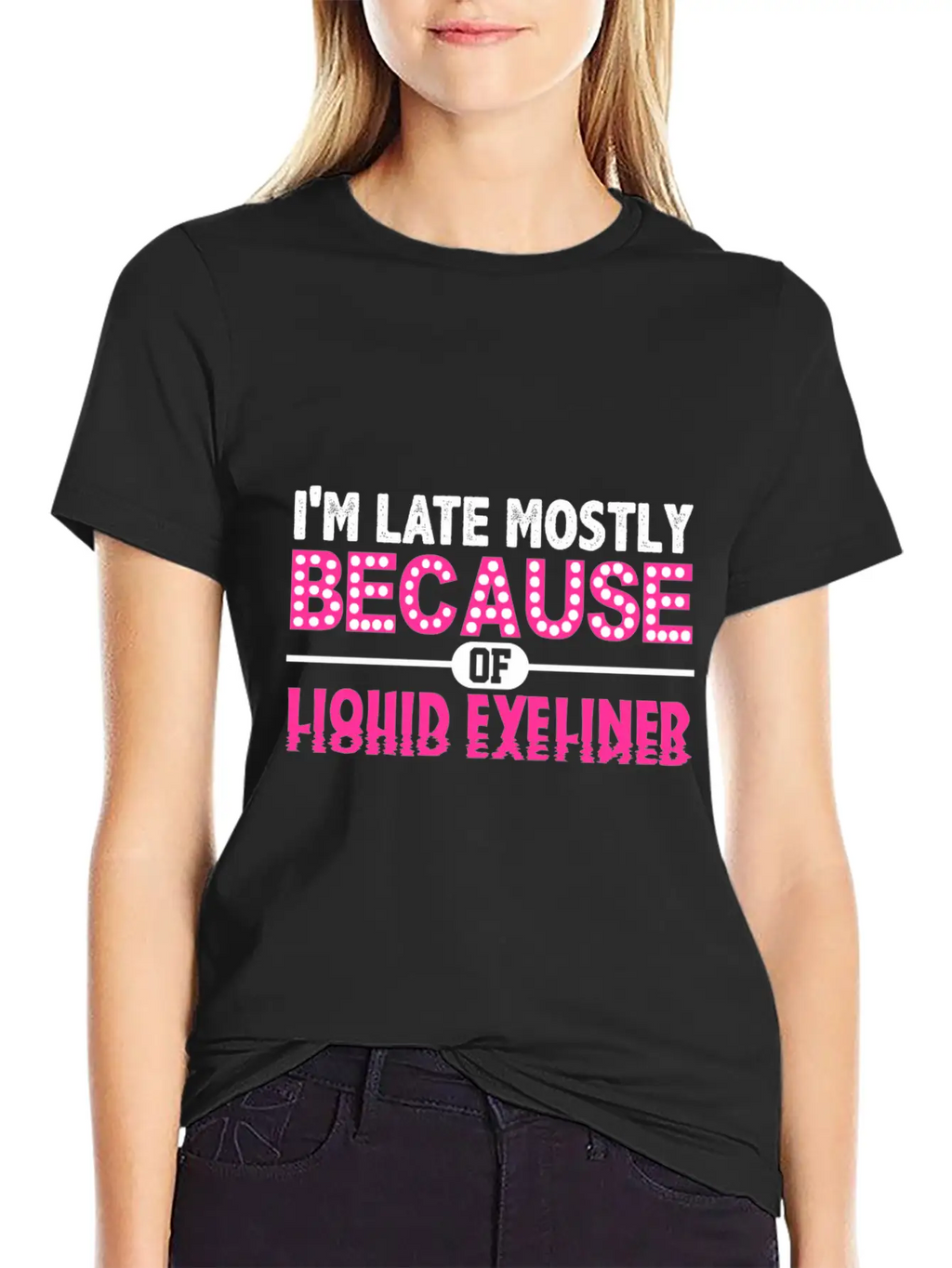 Im Late Because Of Liquid Eyeliner Make Up T Shirt Breathable Soft Cotton T-Shirt – Timeless Casual Look