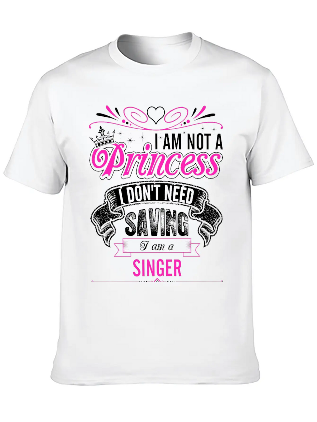 Im Not A Princess Im A Singer Unisex Casual T-Shirt – Clean Design For Daily Comfort