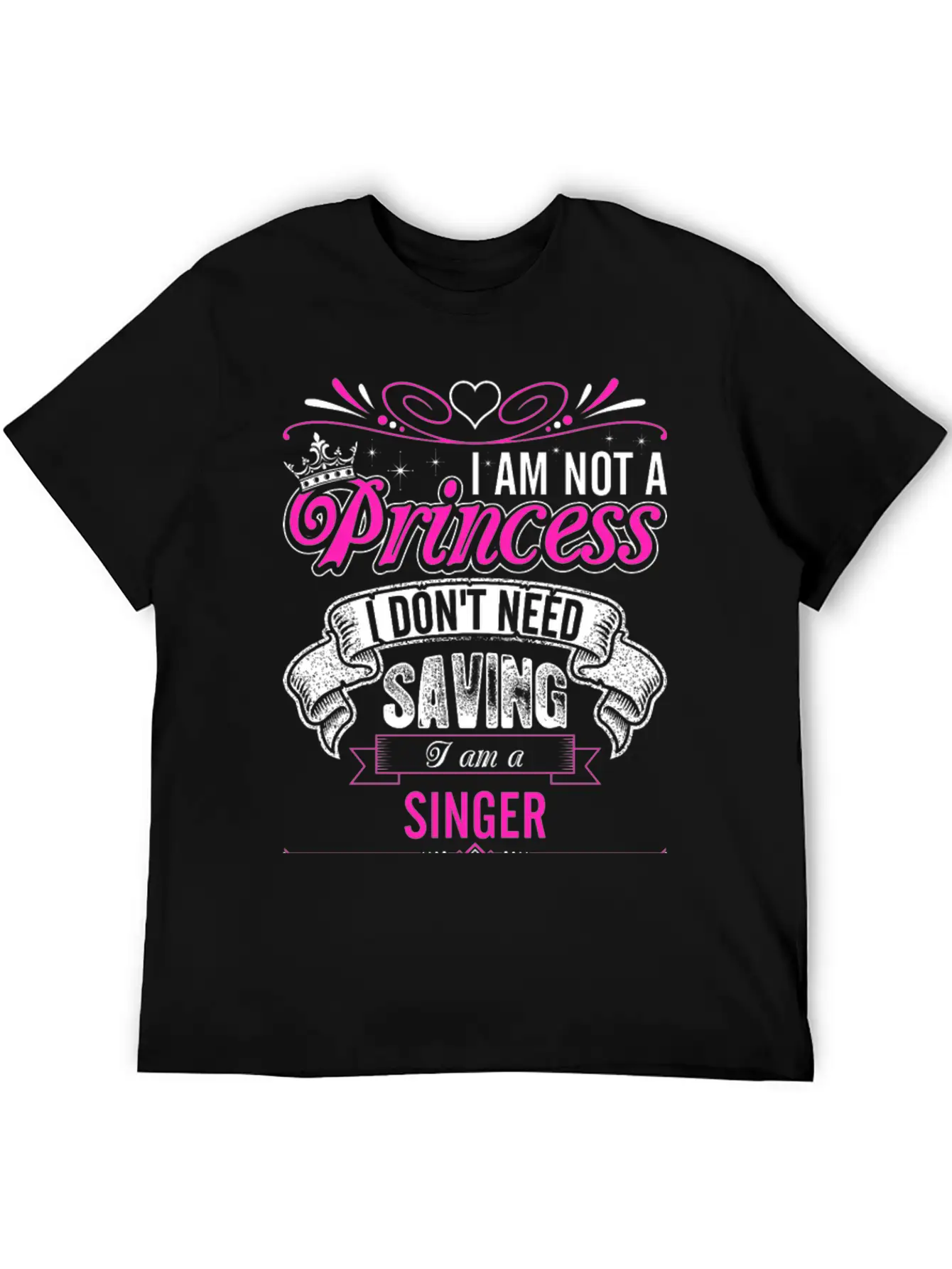 Im Not A Princess Im A Singer Unisex Casual T-Shirt – Clean Design For Daily Comfort