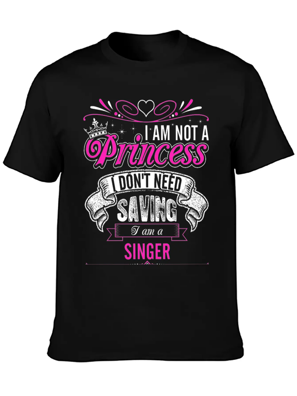 Im Not A Princess Im A Singer Unisex Casual T-Shirt – Clean Design For Daily Comfort