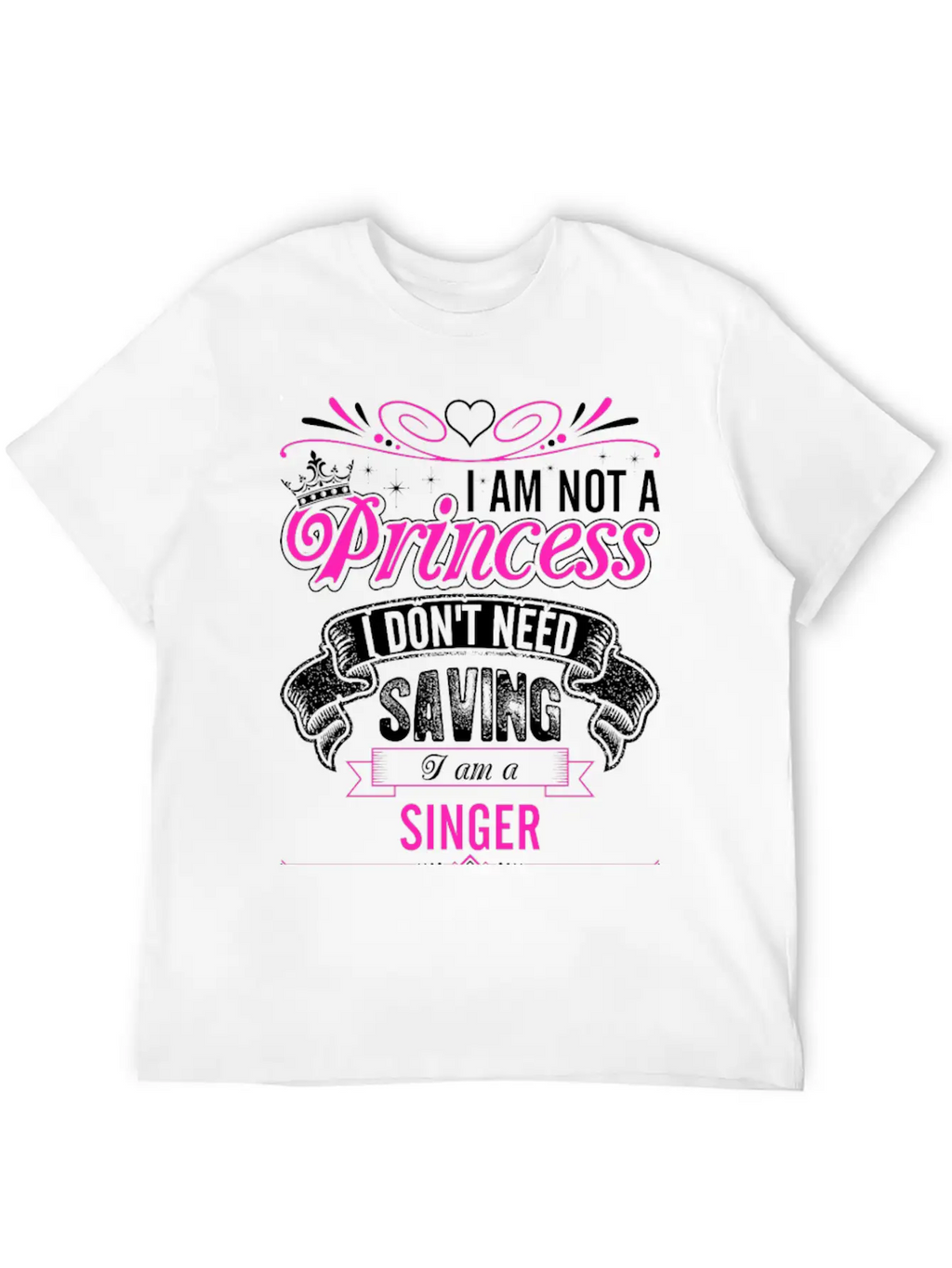 Im Not A Princess Im A Singer Unisex Casual T-Shirt – Clean Design For Daily Comfort