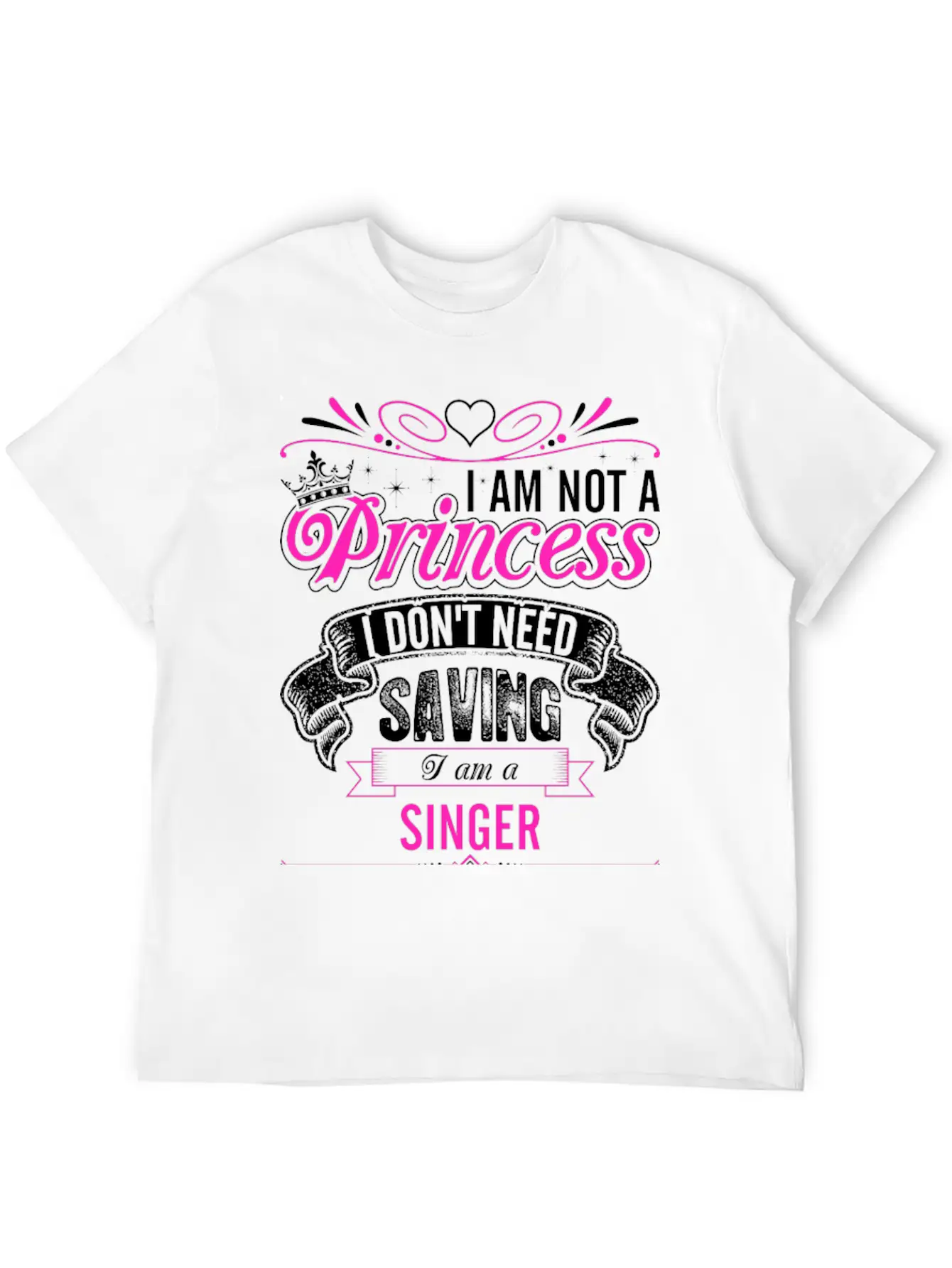 Im Not A Princess Im A Singer Unisex Casual T-Shirt – Clean Design For Daily Comfort