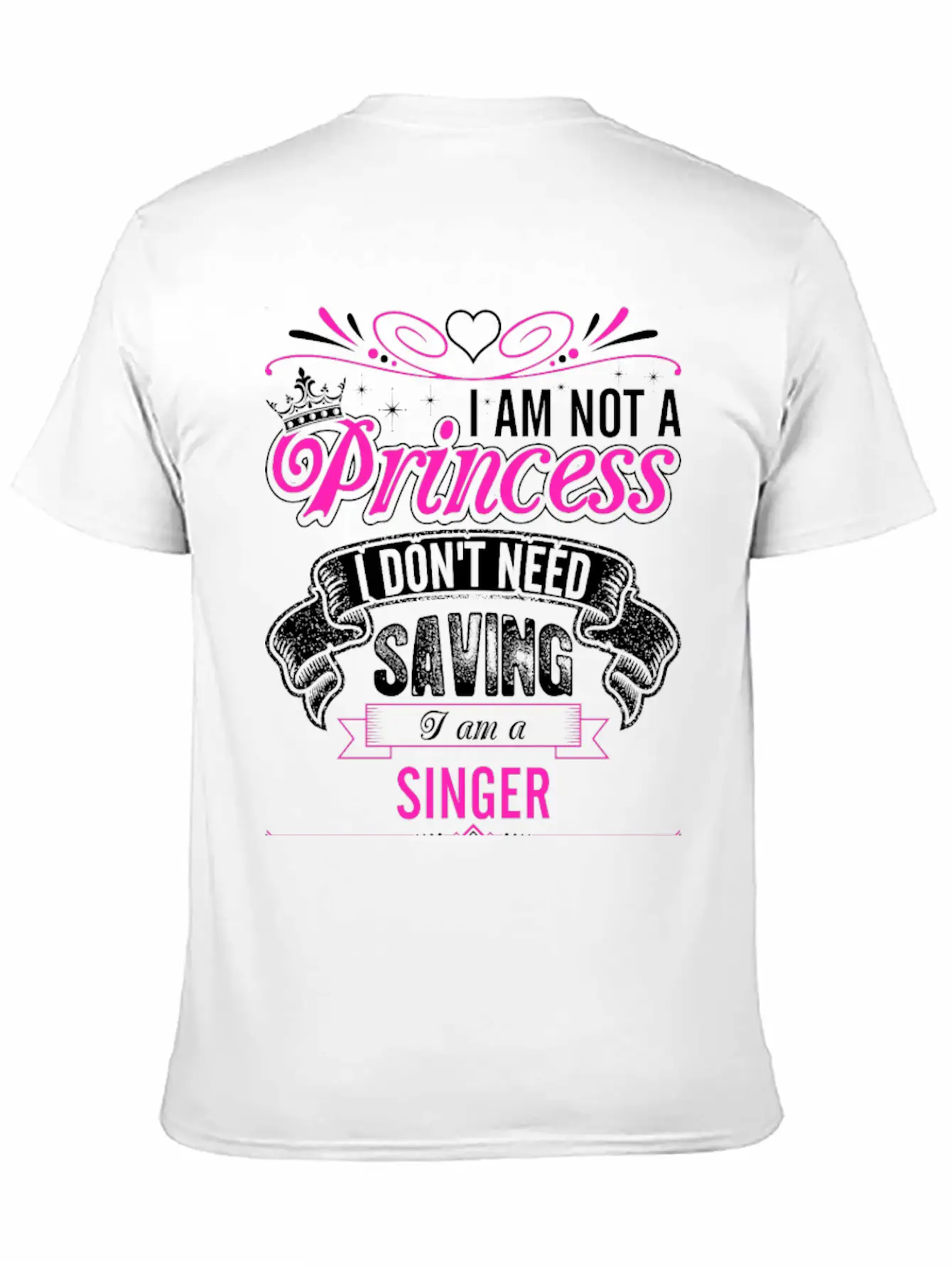 Im Not A Princess Im A Singer Unisex Casual T-Shirt – Clean Design For Daily Comfort