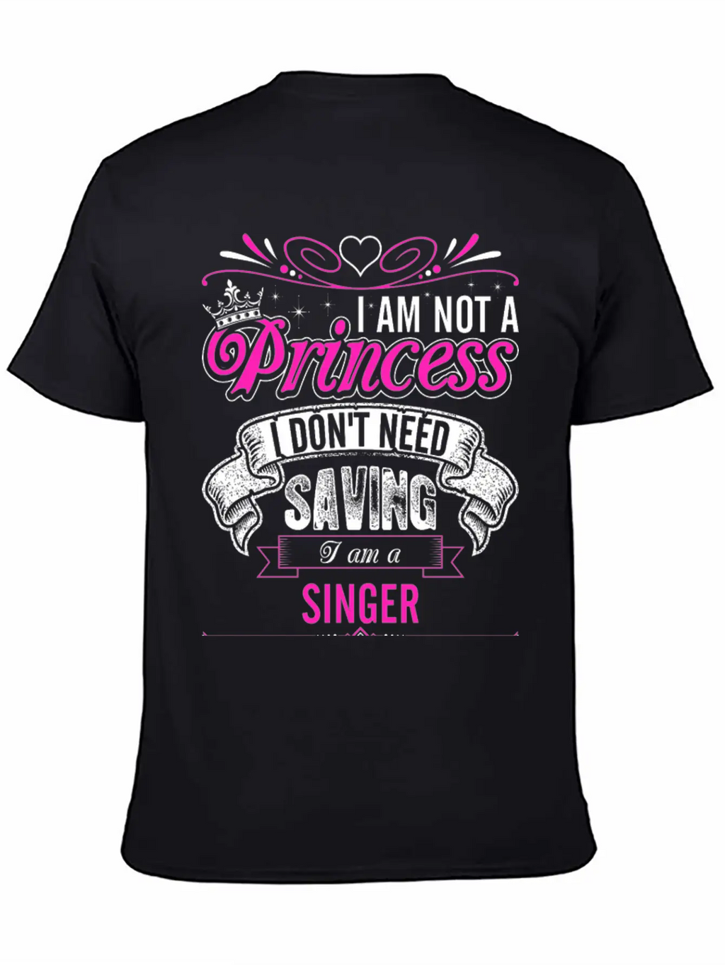 Im Not A Princess Im A Singer Unisex Casual T-Shirt – Clean Design For Daily Comfort