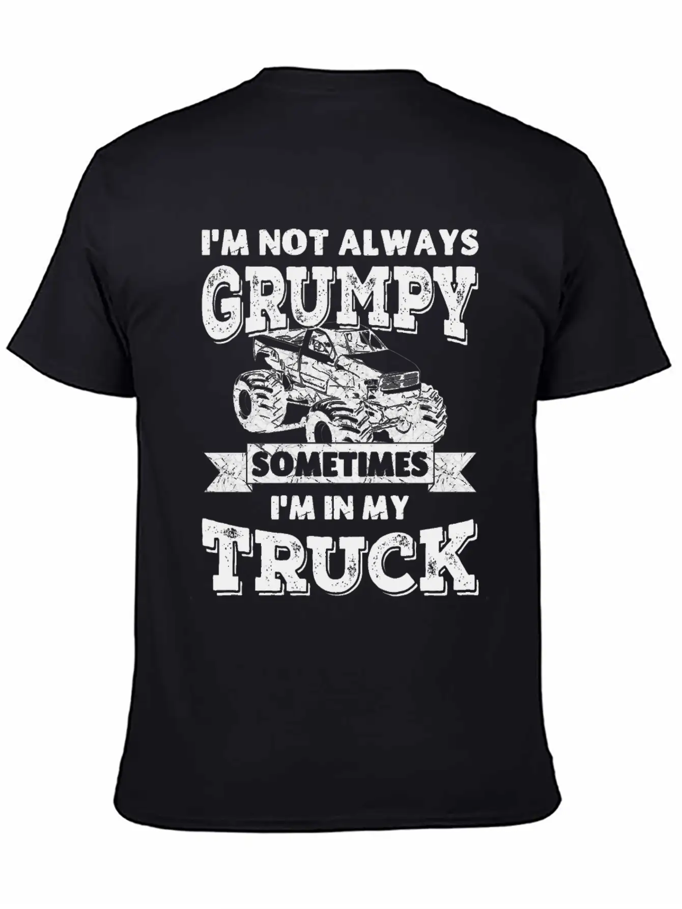 I'm Not Always Grumpy, Sometimes I'm In My Truck Breathable Soft Cotton T-Shirt – Timeless Casual Look