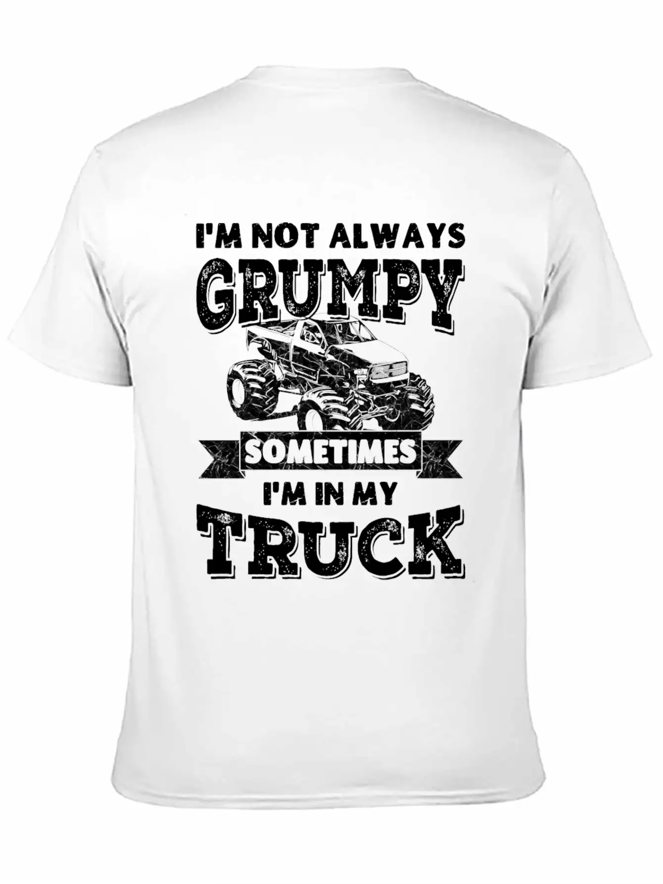I'm Not Always Grumpy, Sometimes I'm In My Truck Breathable Soft Cotton T-Shirt – Timeless Casual Look