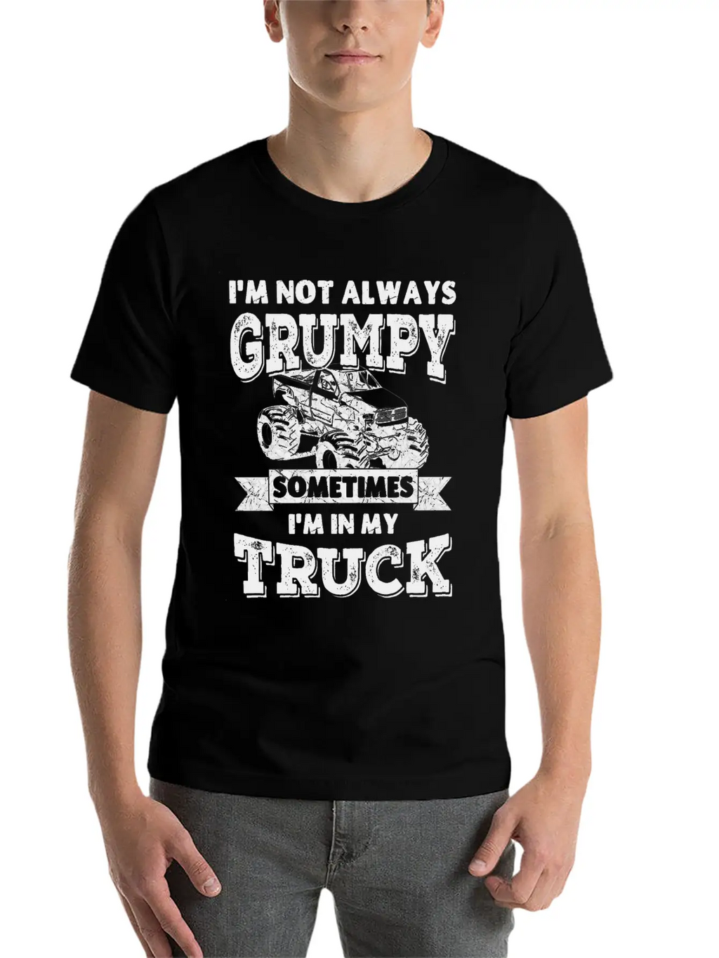 I'm Not Always Grumpy, Sometimes I'm In My Truck Breathable Soft Cotton T-Shirt – Timeless Casual Look