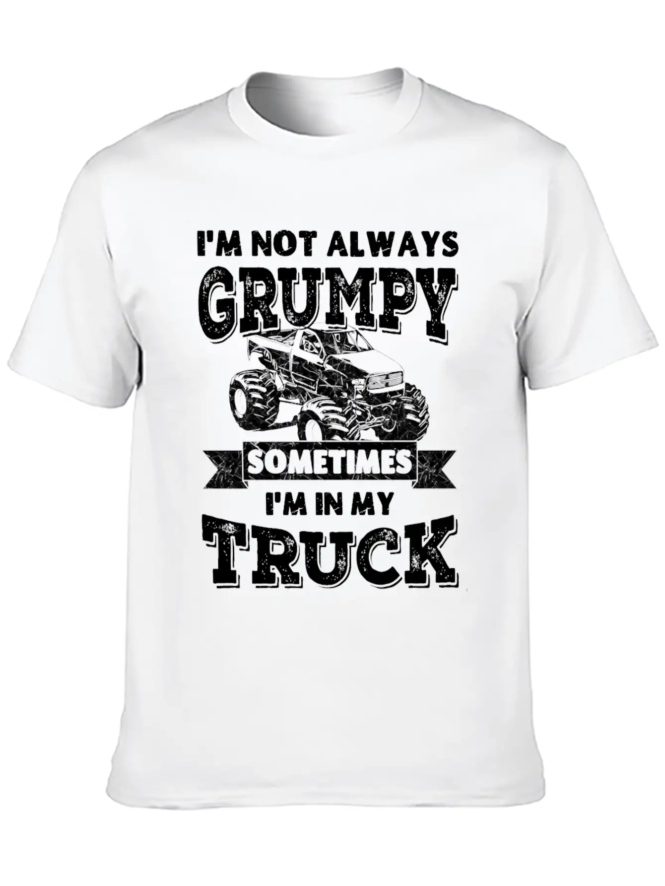 I'm Not Always Grumpy, Sometimes I'm In My Truck Breathable Soft Cotton T-Shirt – Timeless Casual Look