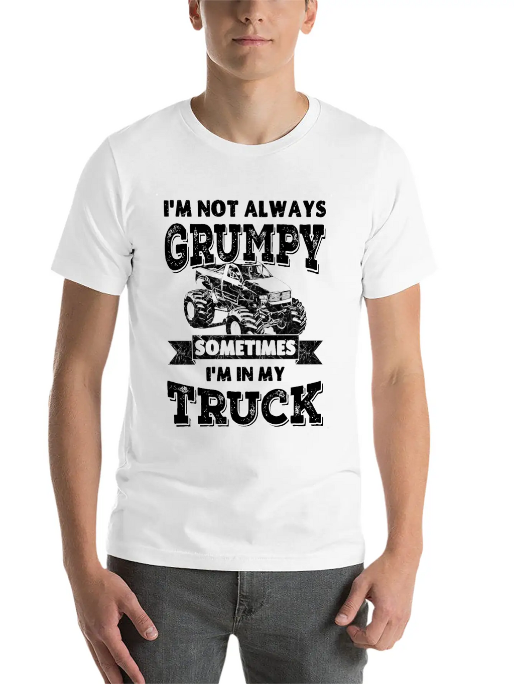 I'm Not Always Grumpy, Sometimes I'm In My Truck Breathable Soft Cotton T-Shirt – Timeless Casual Look