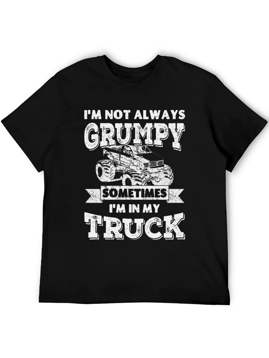 I'm Not Always Grumpy, Sometimes I'm In My Truck Breathable Soft Cotton T-Shirt – Timeless Casual Look