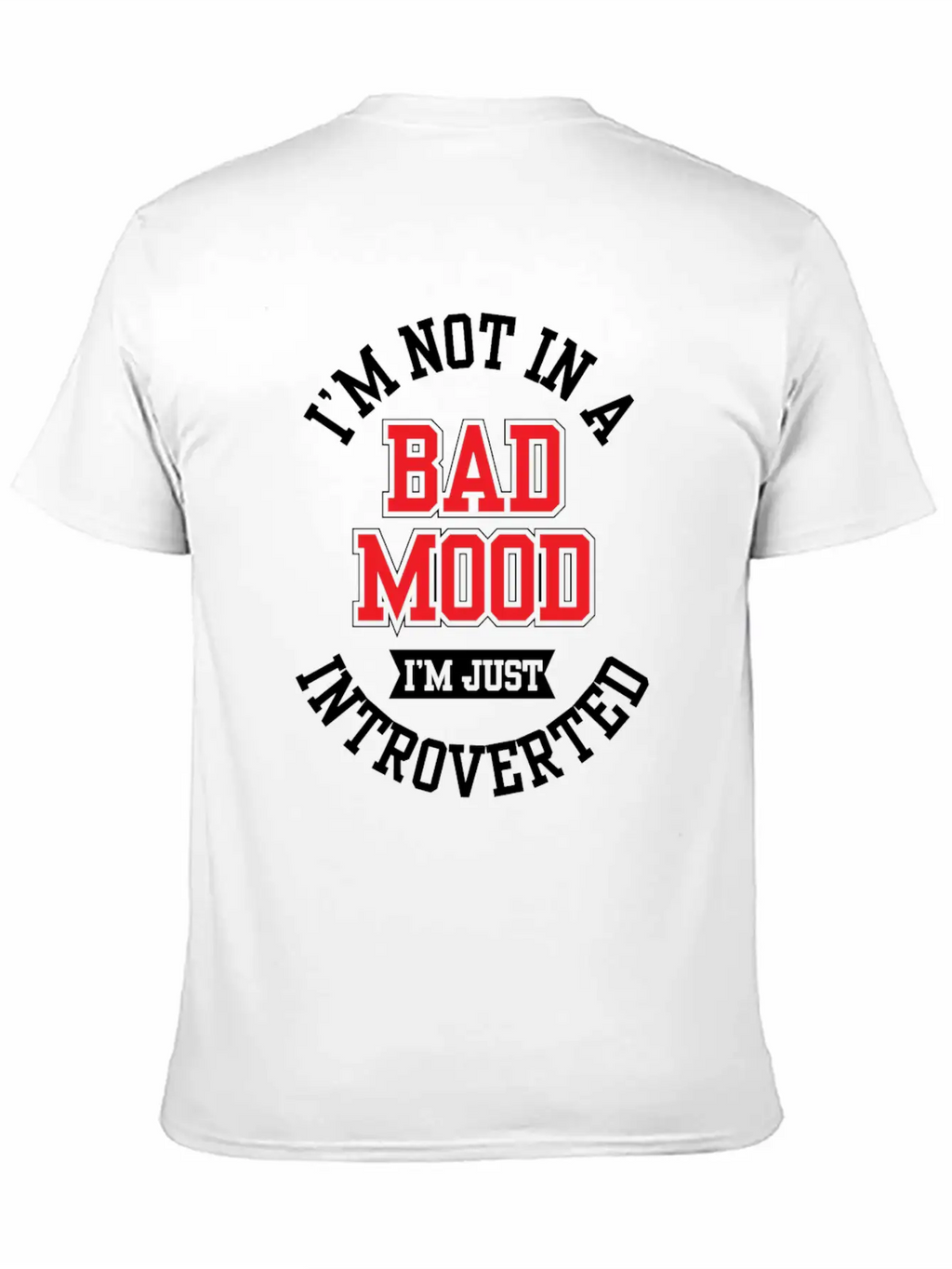 I'm Not In A Bad Mood I'm Just Introverted Shy Unisex Short Sleeve Soft Cotton T-Shirt – Casual Everyday Wear