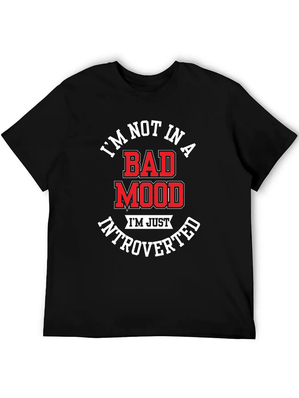 I'm Not In A Bad Mood I'm Just Introverted Shy Unisex Short Sleeve Soft Cotton T-Shirt – Casual Everyday Wear