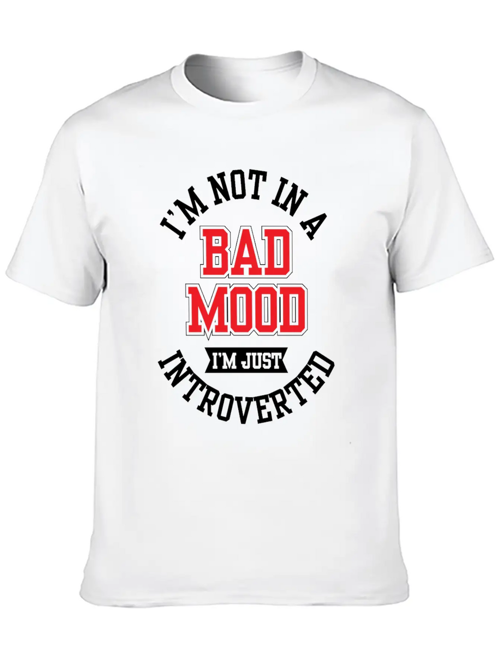 I'm Not In A Bad Mood I'm Just Introverted Shy Unisex Short Sleeve Soft Cotton T-Shirt – Casual Everyday Wear