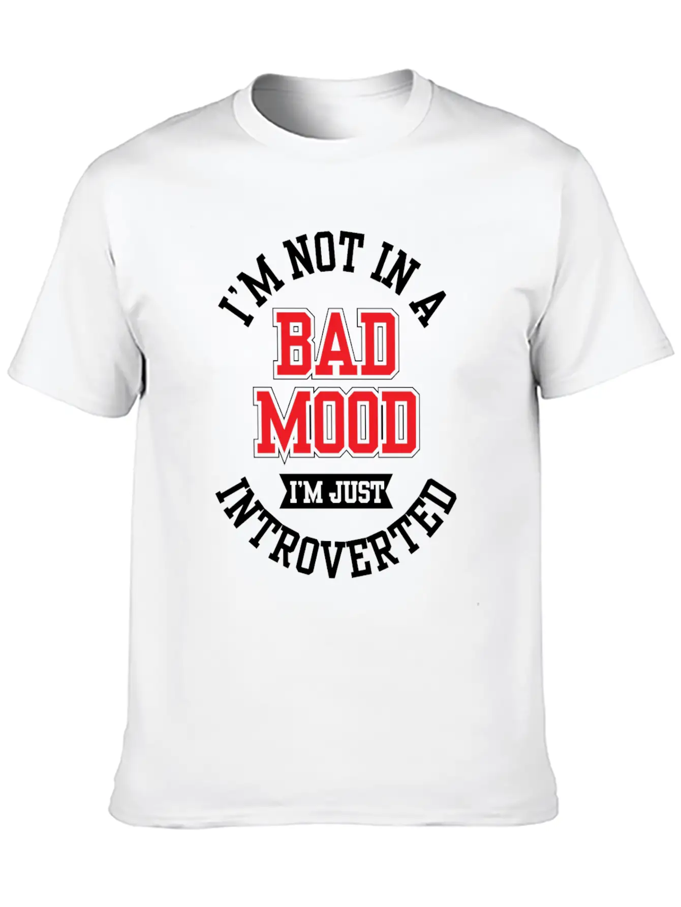 I'm Not In A Bad Mood I'm Just Introverted Shy Unisex Short Sleeve Soft Cotton T-Shirt – Casual Everyday Wear