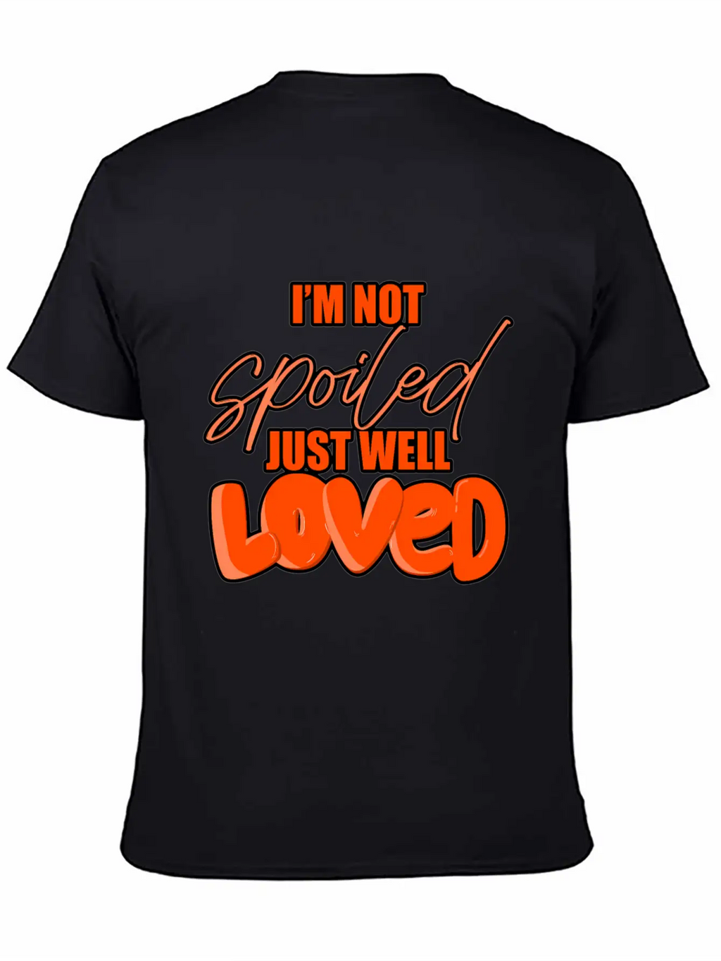 I'M Not Spoiled Just Well Casual Graphic T-Shirt – Simple And Comfortable Daily Wear
