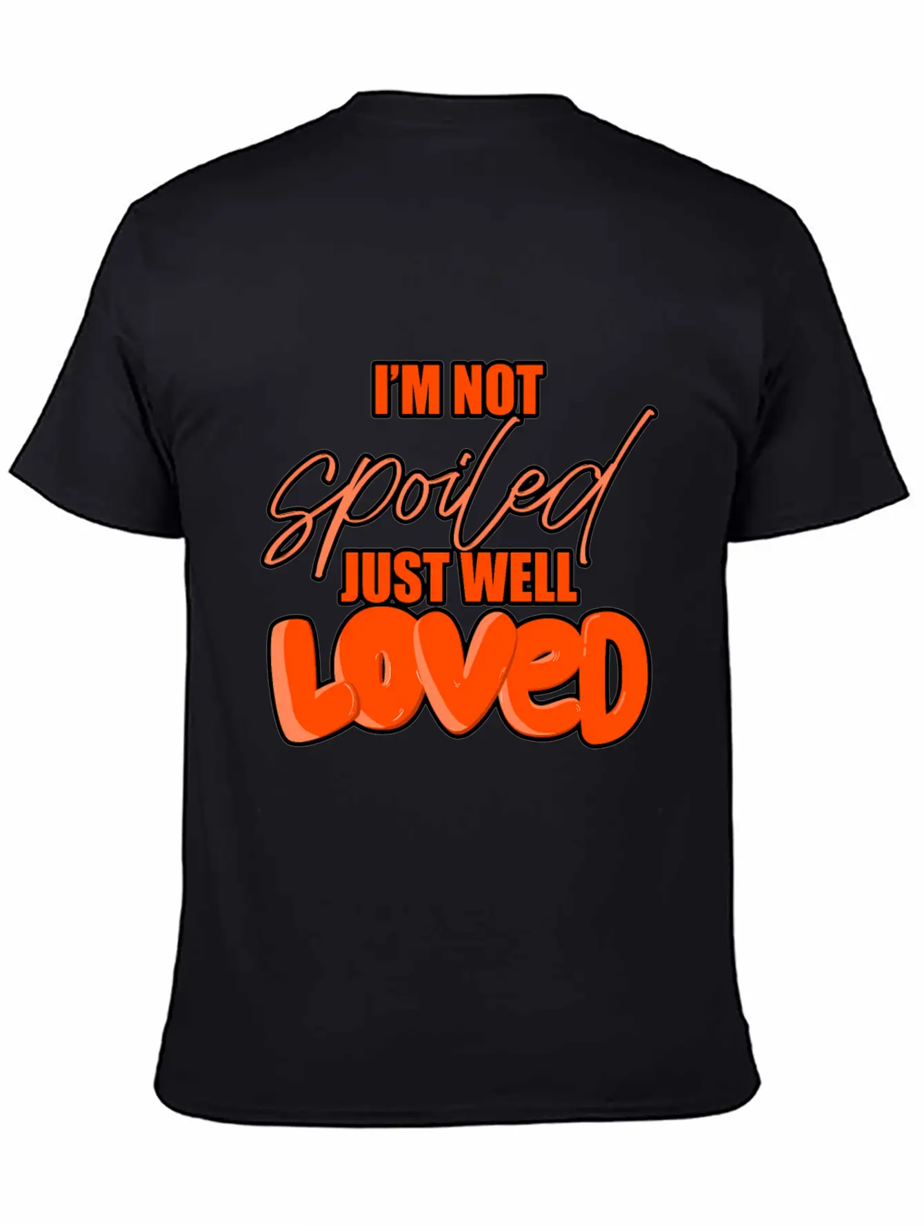 I'M Not Spoiled Just Well Casual Graphic T-Shirt – Simple And Comfortable Daily Wear