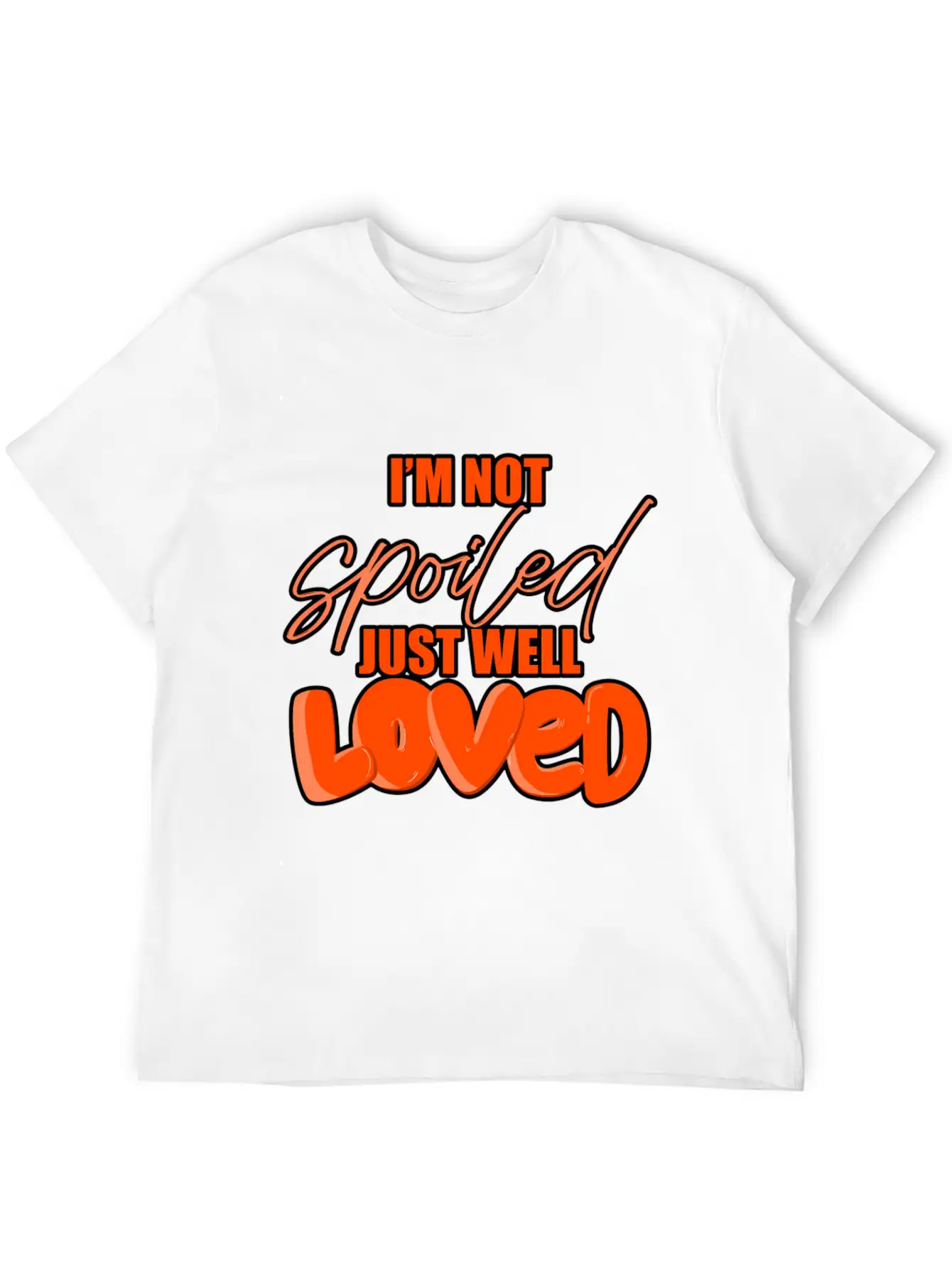 I'M Not Spoiled Just Well Casual Graphic T-Shirt – Simple And Comfortable Daily Wear