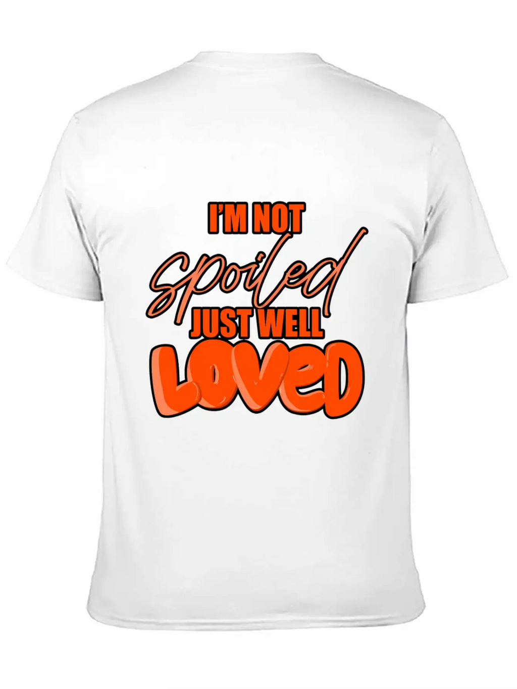 I'M Not Spoiled Just Well Casual Graphic T-Shirt – Simple And Comfortable Daily Wear