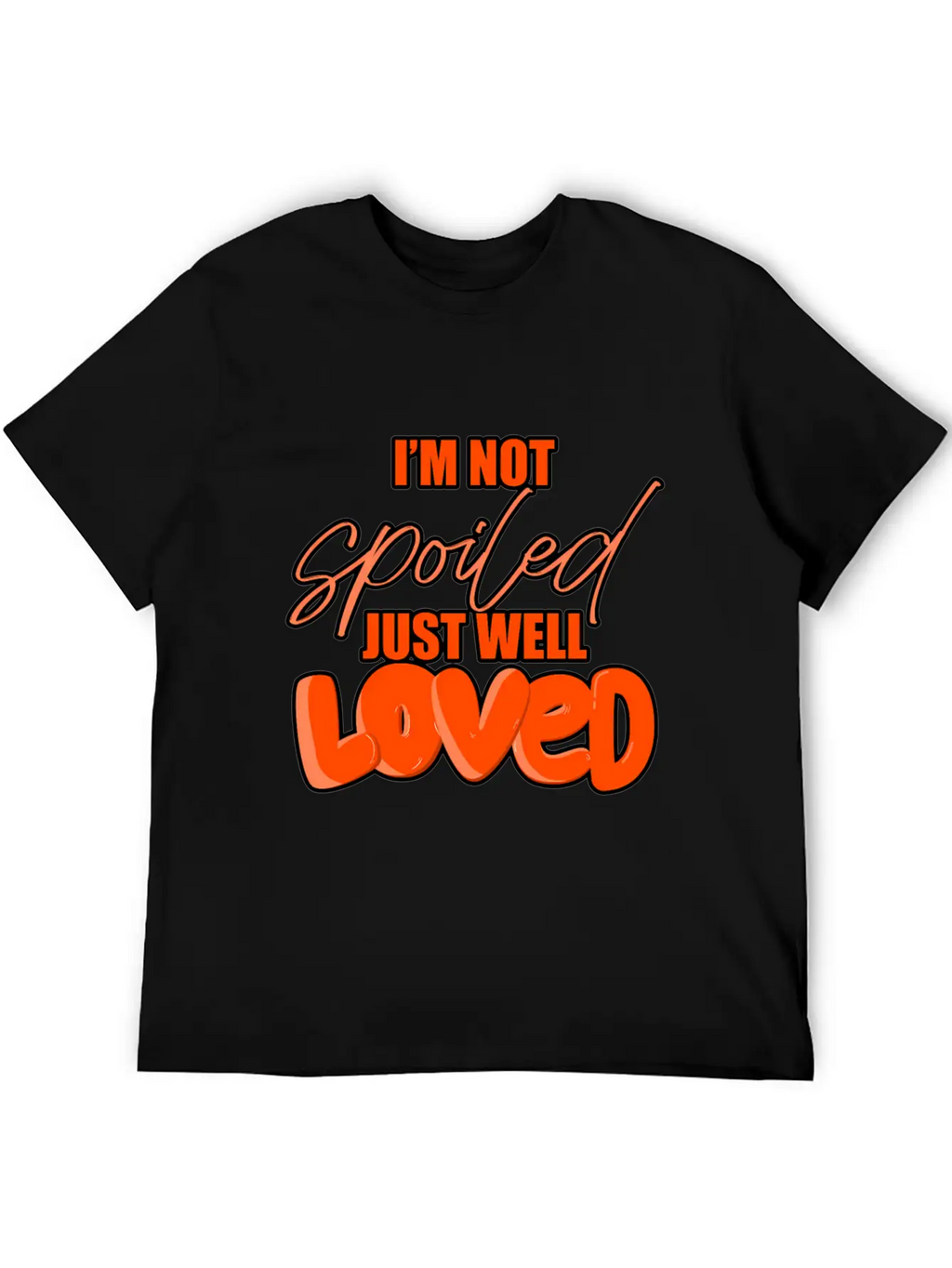 I'M Not Spoiled Just Well Casual Graphic T-Shirt – Simple And Comfortable Daily Wear