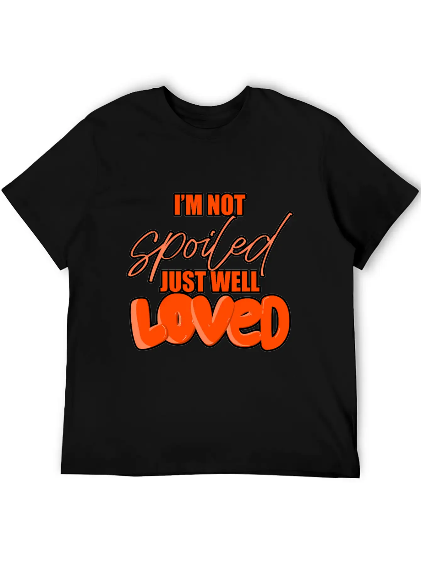 I'M Not Spoiled Just Well Casual Graphic T-Shirt – Simple And Comfortable Daily Wear