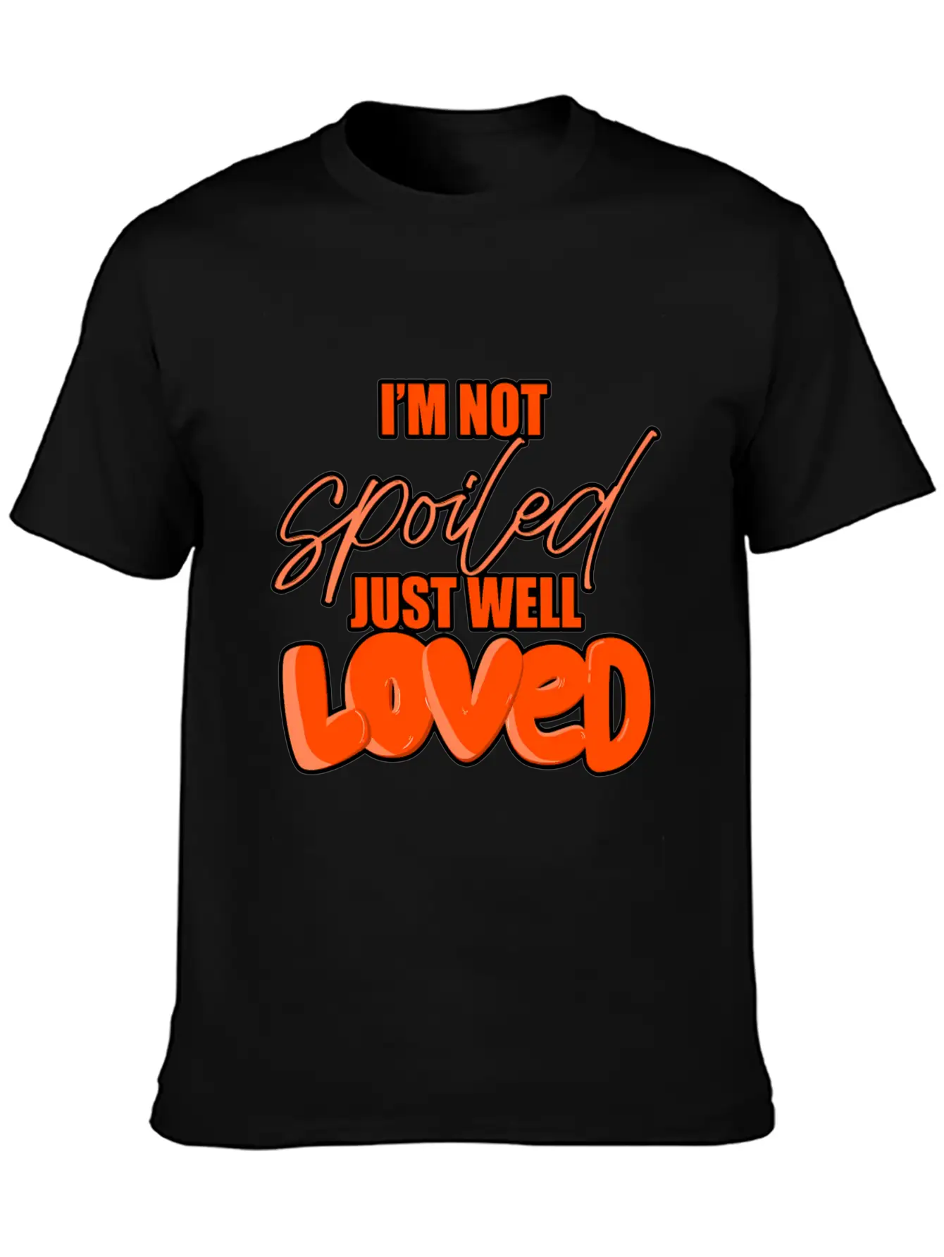 I'M Not Spoiled Just Well Casual Graphic T-Shirt – Simple And Comfortable Daily Wear