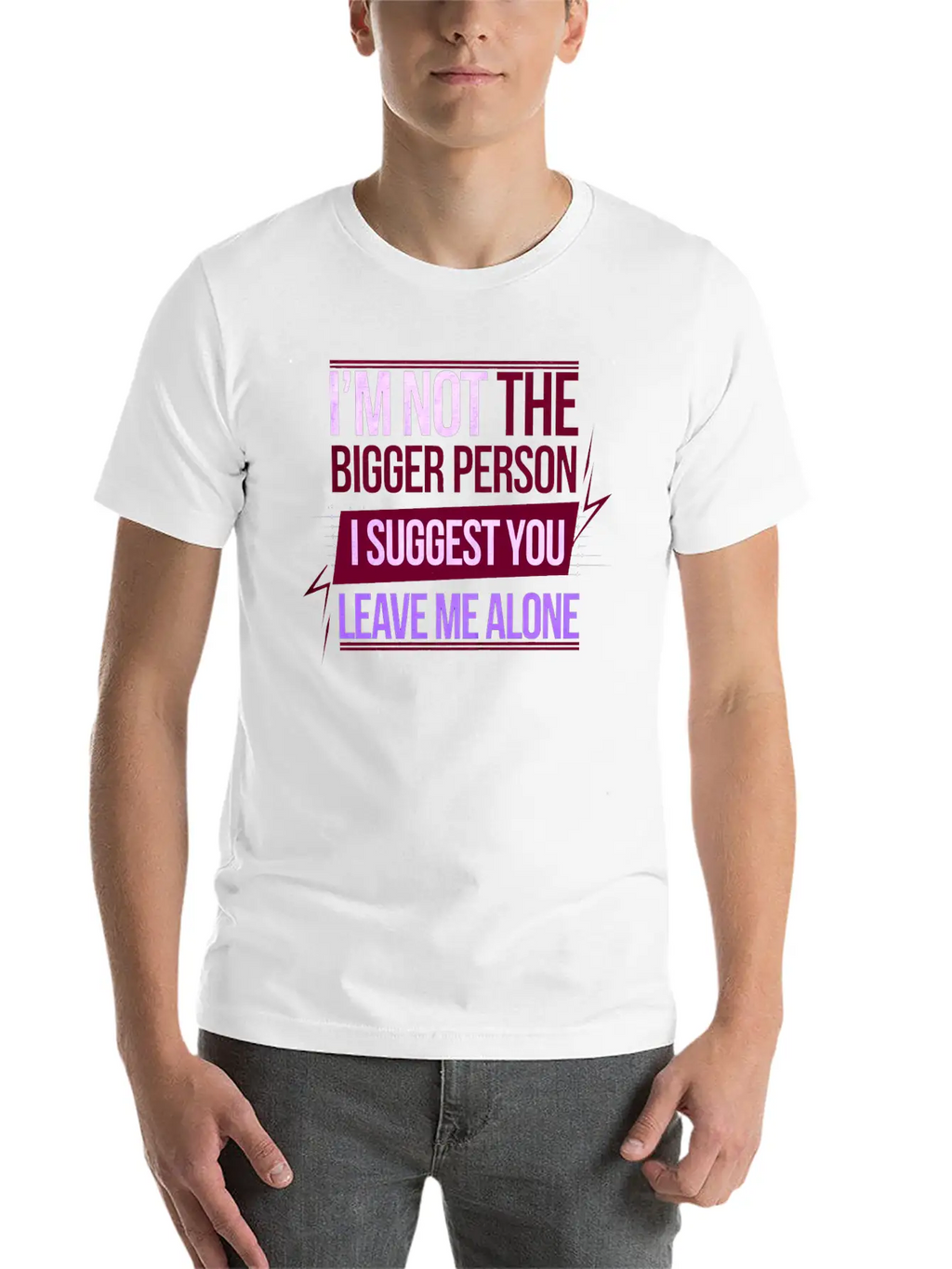 I'm Not The Bigger Person Leave Me Alone 8 Casual Graphic T-Shirt – Simple And Comfortable Daily Wear