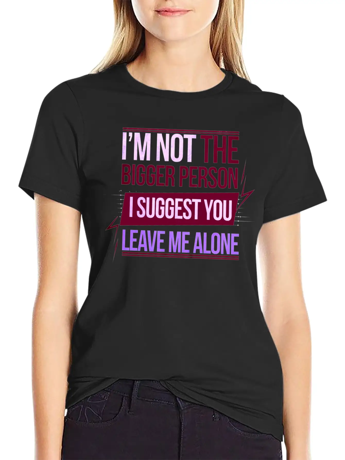 I'm Not The Bigger Person Leave Me Alone 8 Casual Graphic T-Shirt – Simple And Comfortable Daily Wear