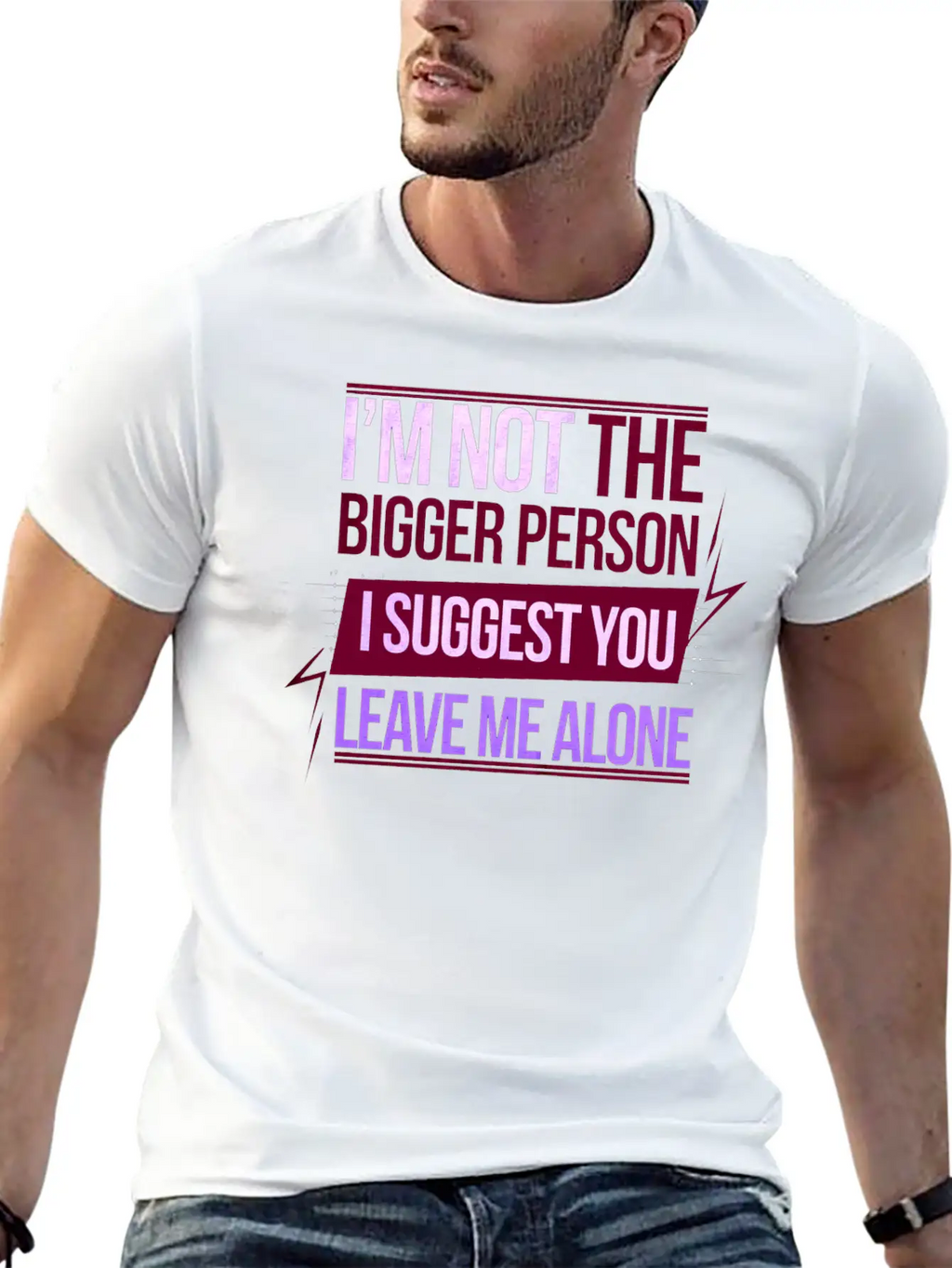 I'm Not The Bigger Person Leave Me Alone 8 Casual Graphic T-Shirt – Simple And Comfortable Daily Wear