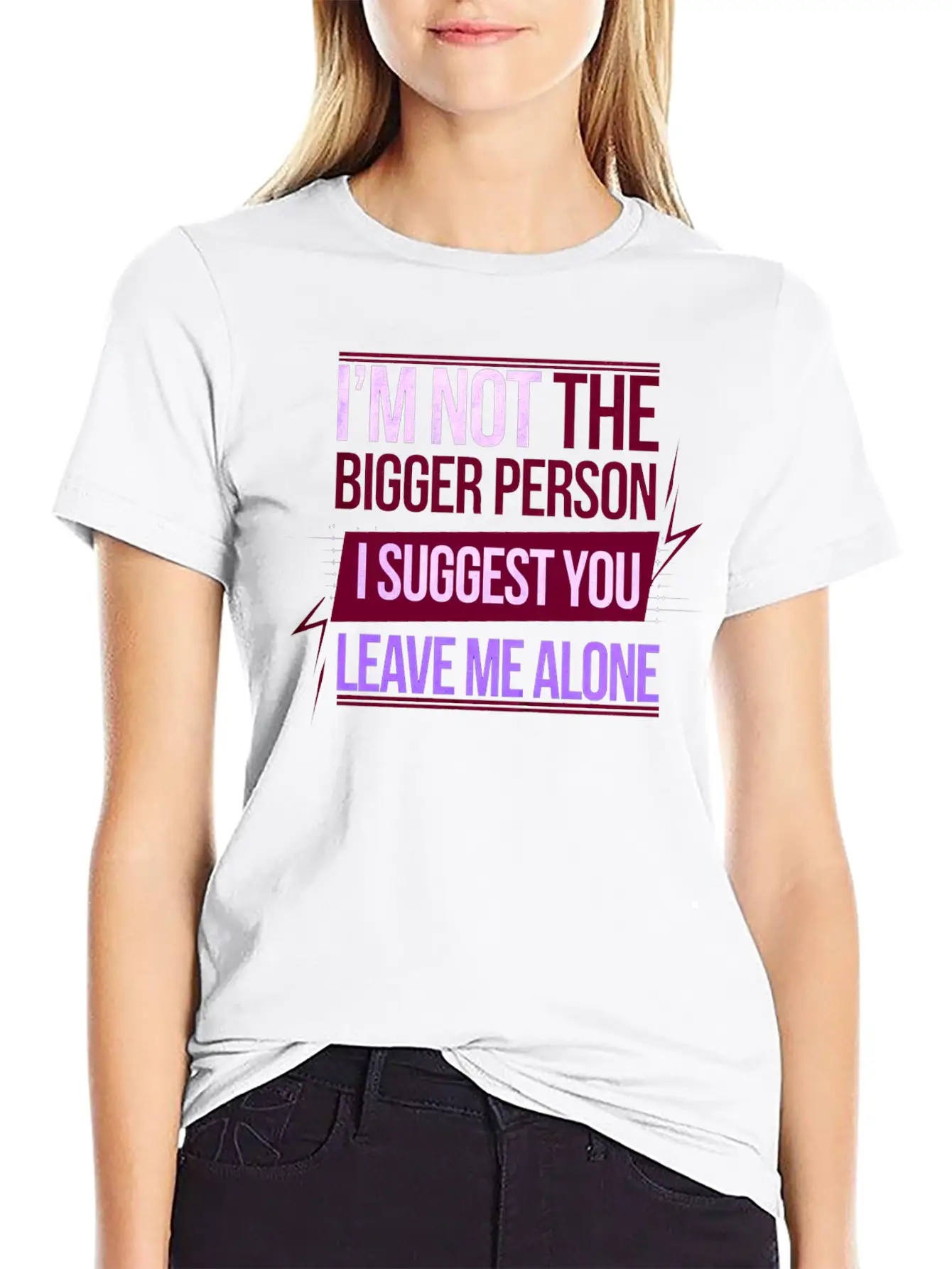 I'm Not The Bigger Person Leave Me Alone 8 Casual Graphic T-Shirt – Simple And Comfortable Daily Wear