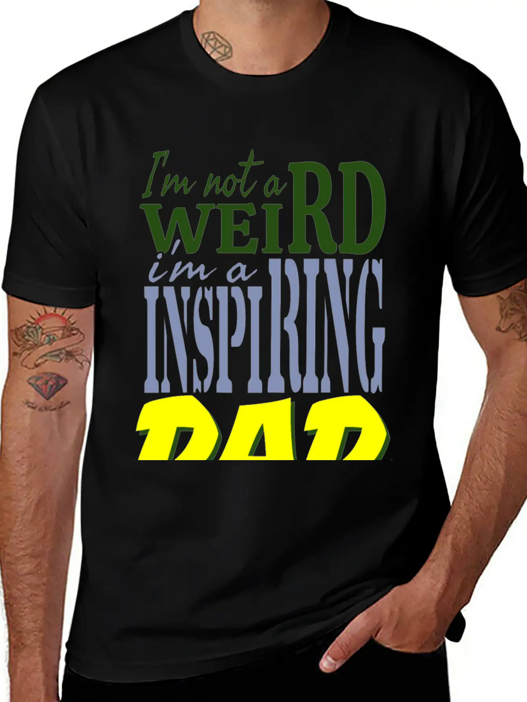 I'm Not Weird, I'm An Inspiring Dad. Stylish Everyday T-Shirt – Unisex Basic Cotton Tee