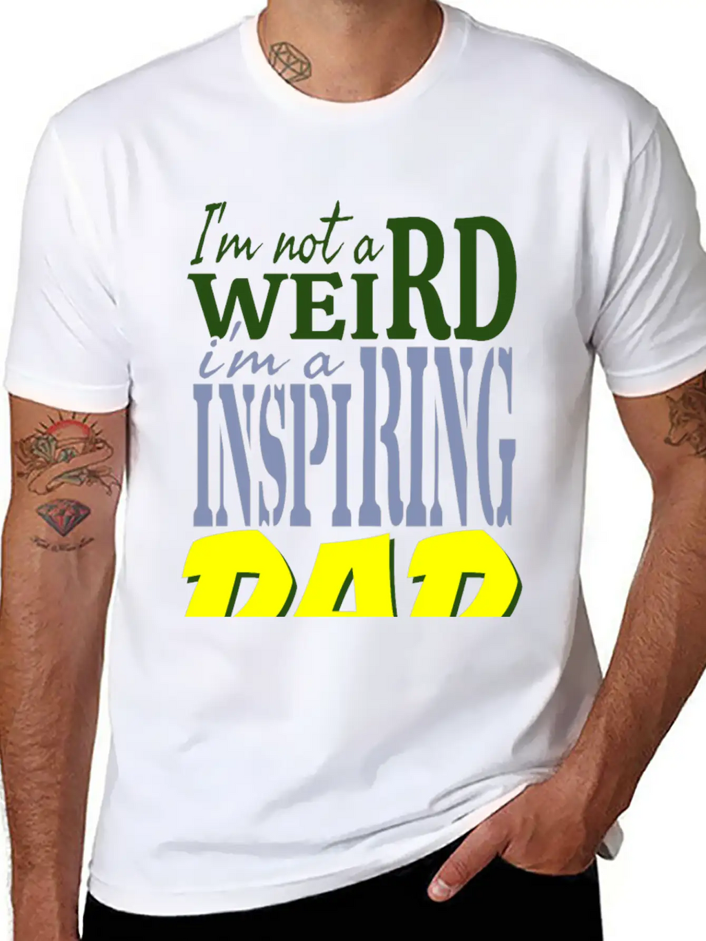 I'm Not Weird, I'm An Inspiring Dad. Stylish Everyday T-Shirt – Unisex Basic Cotton Tee