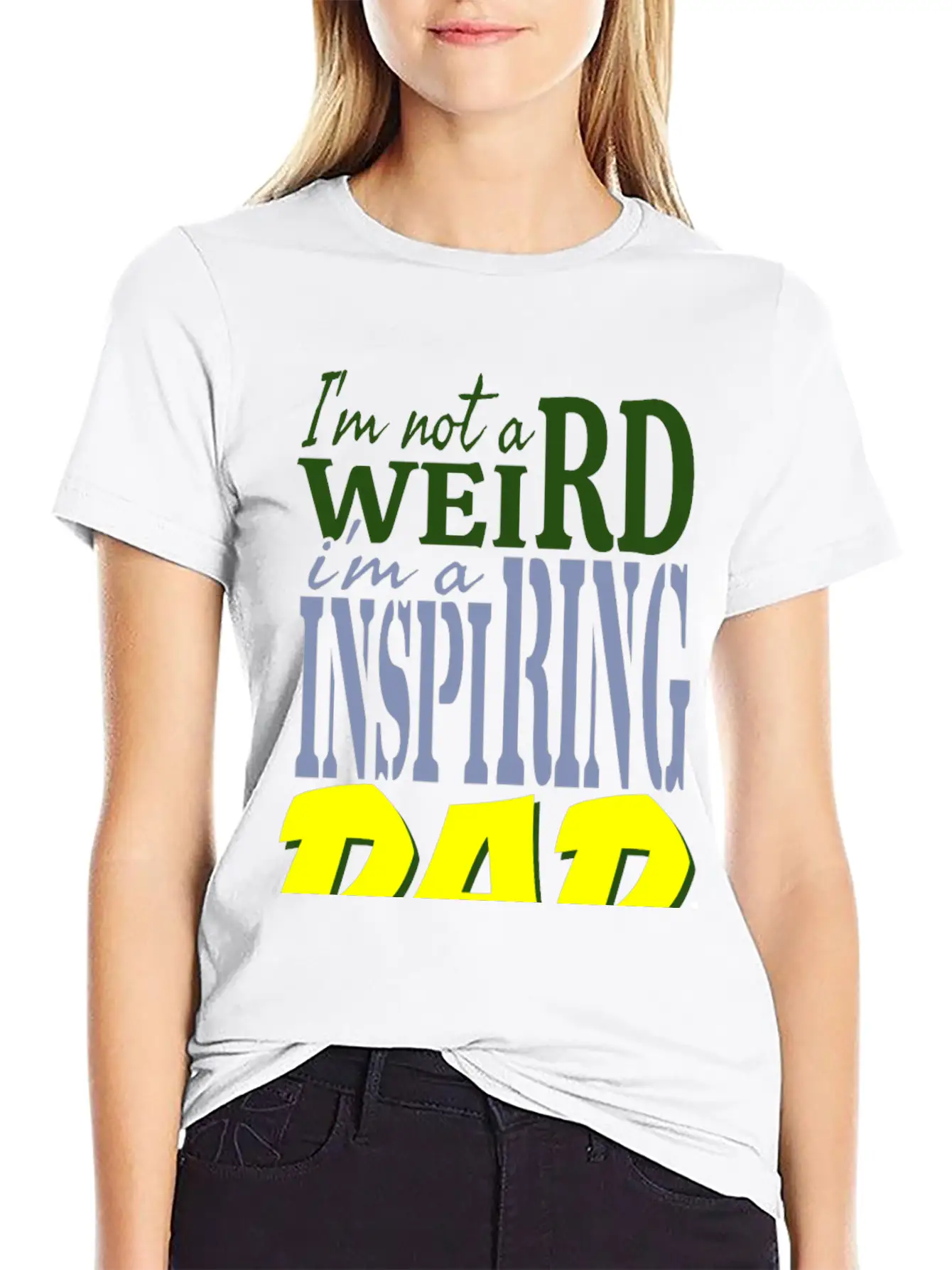 I'm Not Weird, I'm An Inspiring Dad. Stylish Everyday T-Shirt – Unisex Basic Cotton Tee