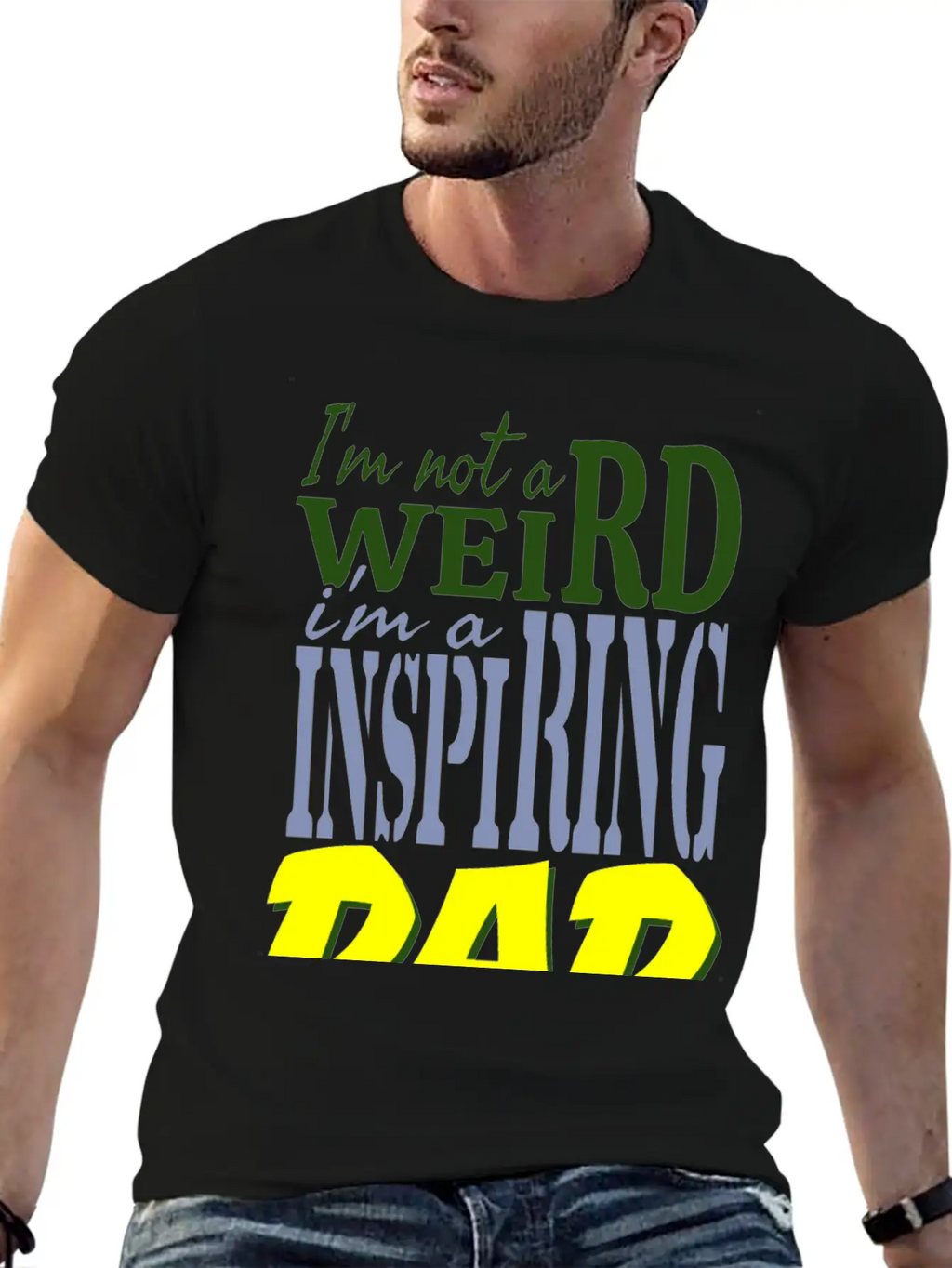 I'm Not Weird, I'm An Inspiring Dad. Stylish Everyday T-Shirt – Unisex Basic Cotton Tee