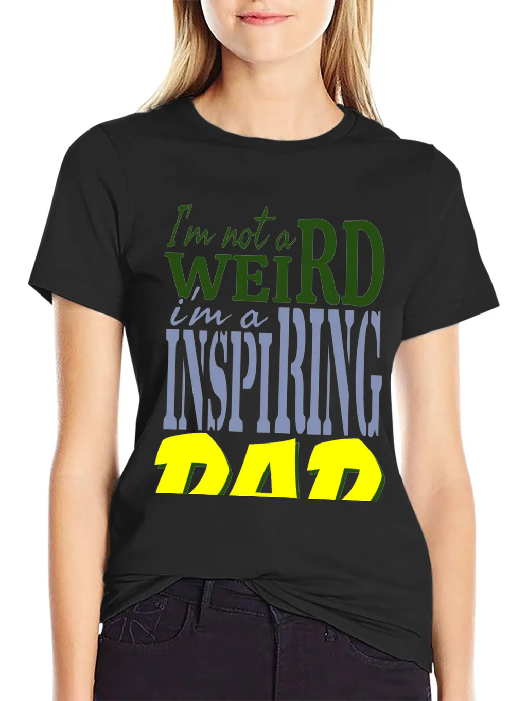 I'm Not Weird, I'm An Inspiring Dad. Stylish Everyday T-Shirt – Unisex Basic Cotton Tee