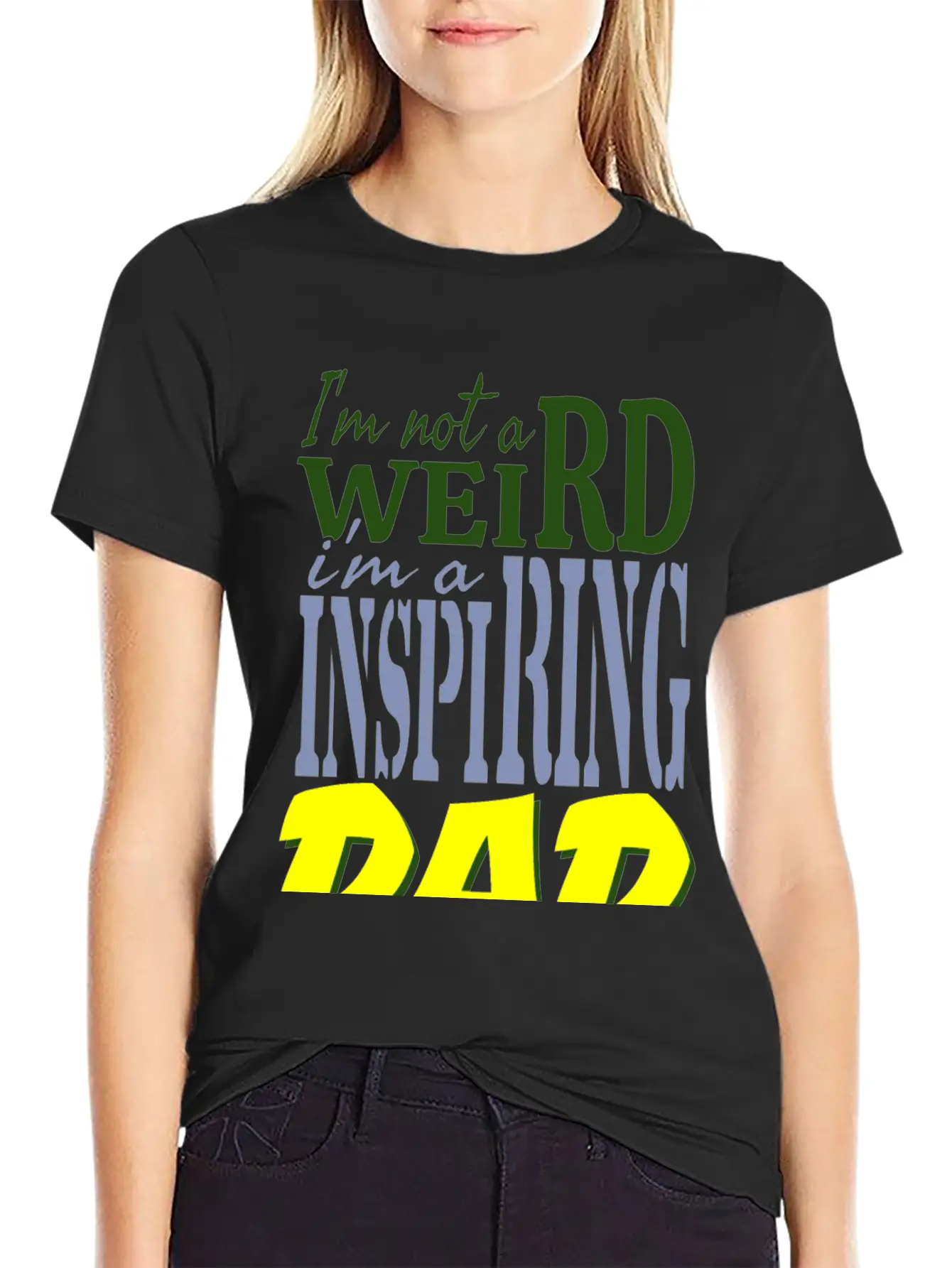 I'm Not Weird, I'm An Inspiring Dad. Stylish Everyday T-Shirt – Unisex Basic Cotton Tee