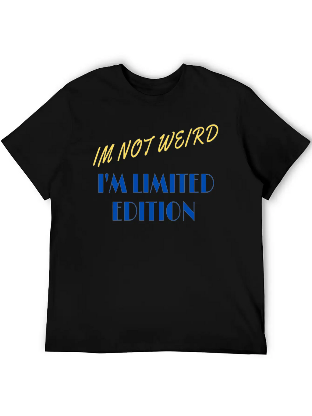 Im Not Weird I'm Limited Edition Unisex Short Sleeve Soft Cotton T-Shirt – Casual Everyday Wear