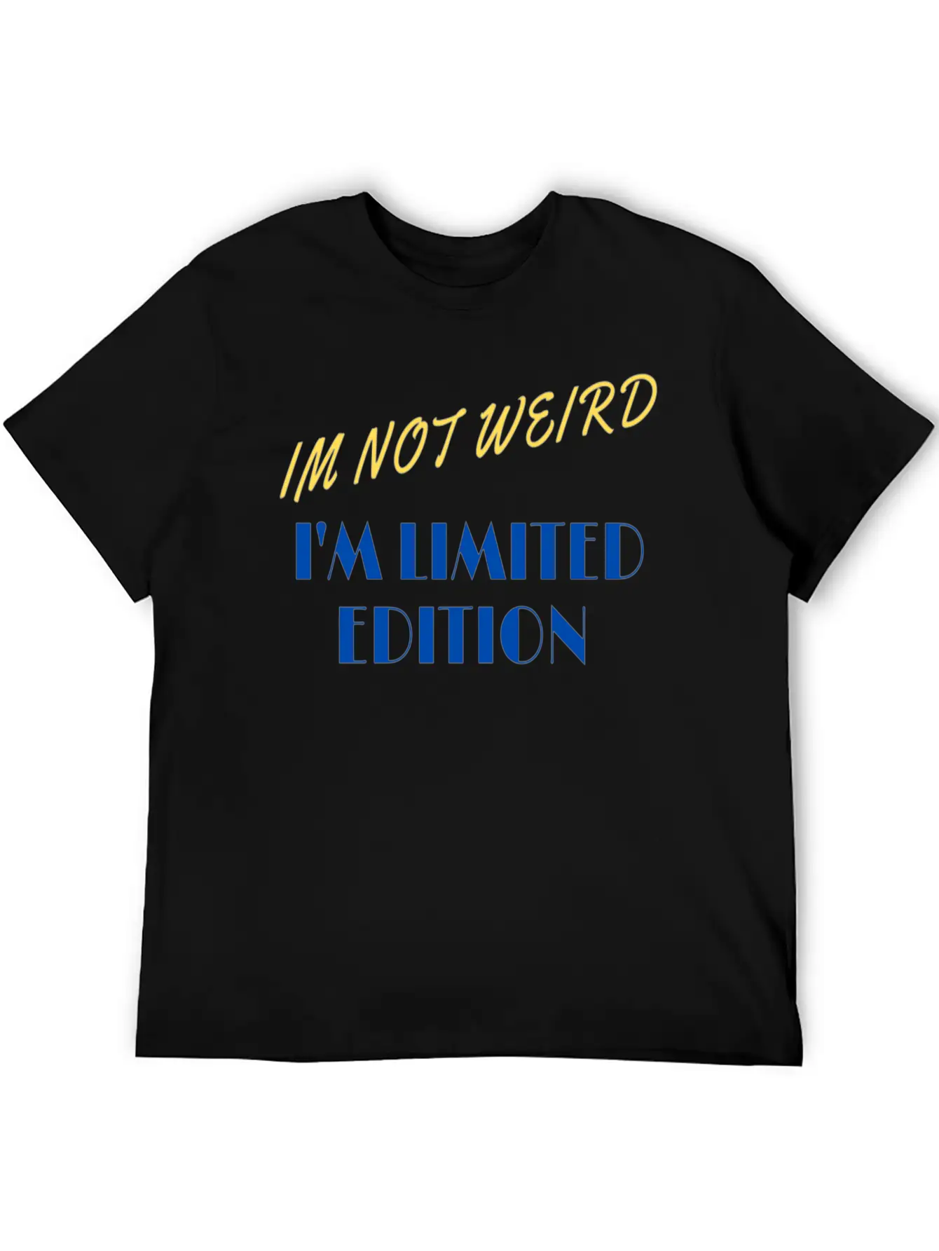 Im Not Weird I'm Limited Edition Unisex Short Sleeve Soft Cotton T-Shirt – Casual Everyday Wear