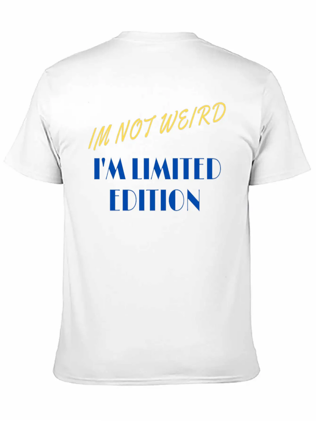 Im Not Weird I'm Limited Edition Unisex Short Sleeve Soft Cotton T-Shirt – Casual Everyday Wear