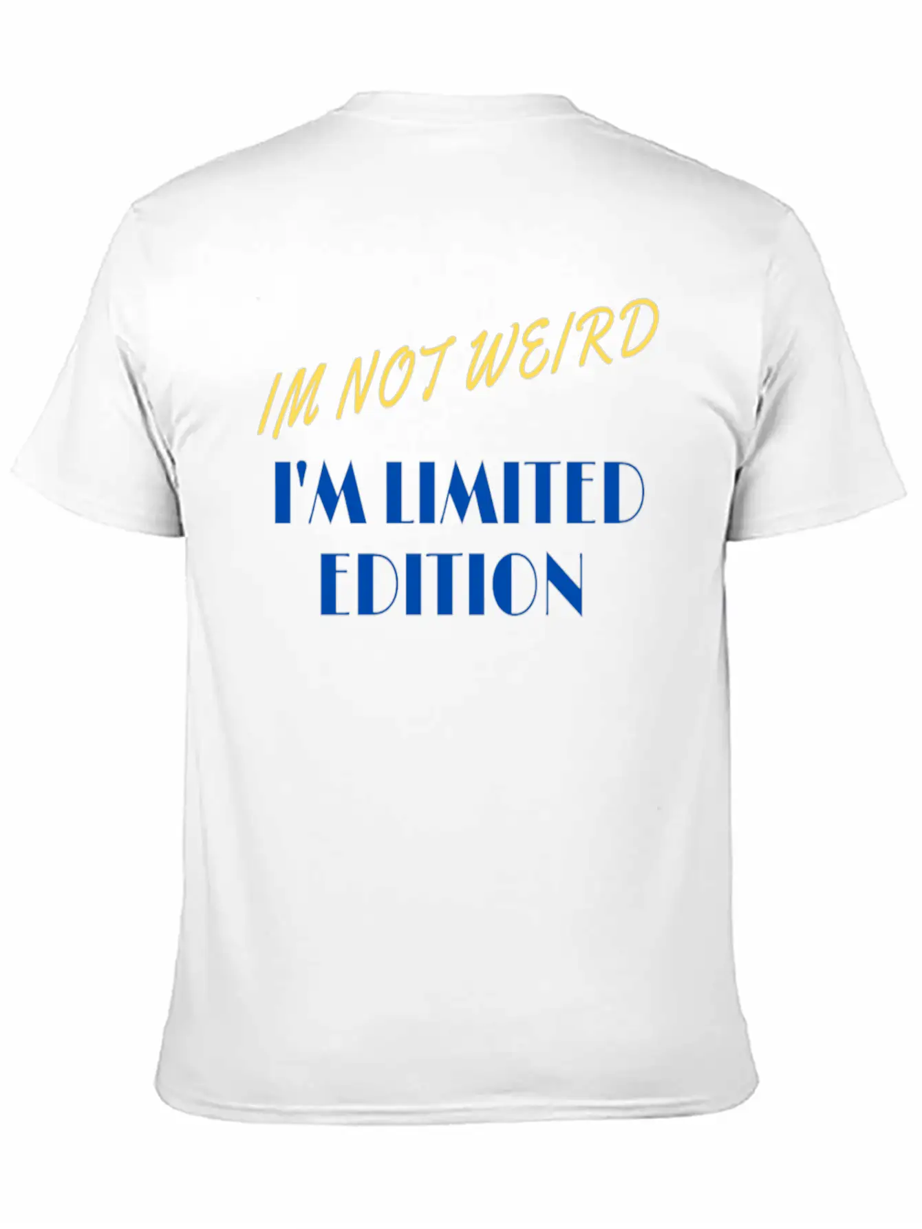 Im Not Weird I'm Limited Edition Unisex Short Sleeve Soft Cotton T-Shirt – Casual Everyday Wear