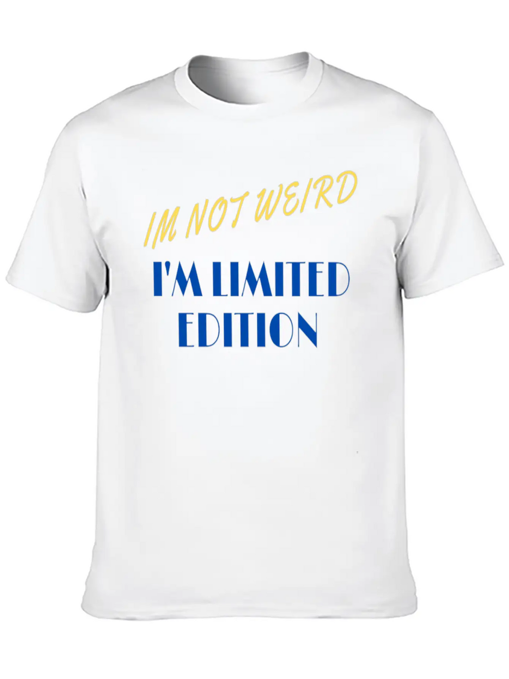 Im Not Weird I'm Limited Edition Unisex Short Sleeve Soft Cotton T-Shirt – Casual Everyday Wear
