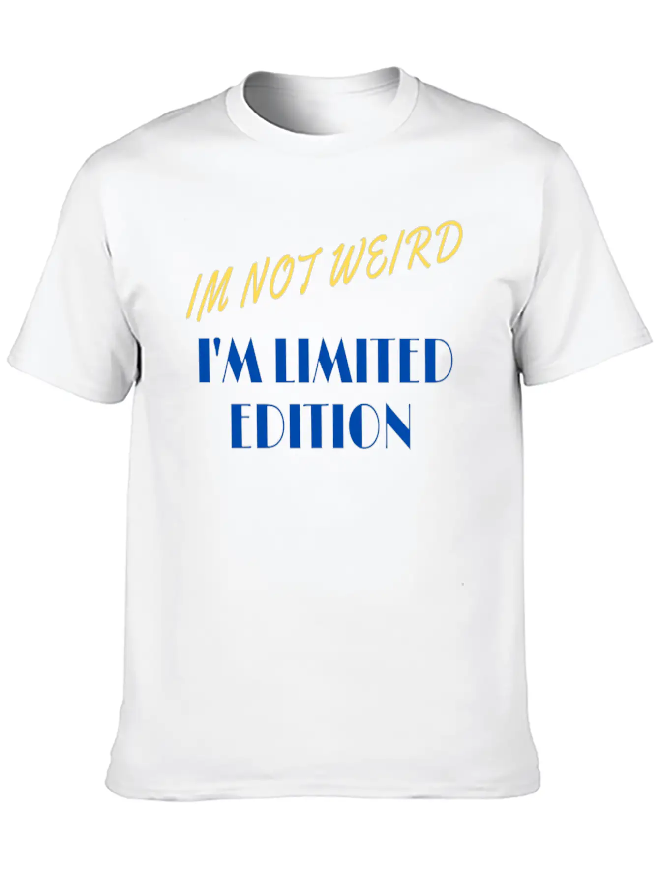 Im Not Weird I'm Limited Edition Unisex Short Sleeve Soft Cotton T-Shirt – Casual Everyday Wear
