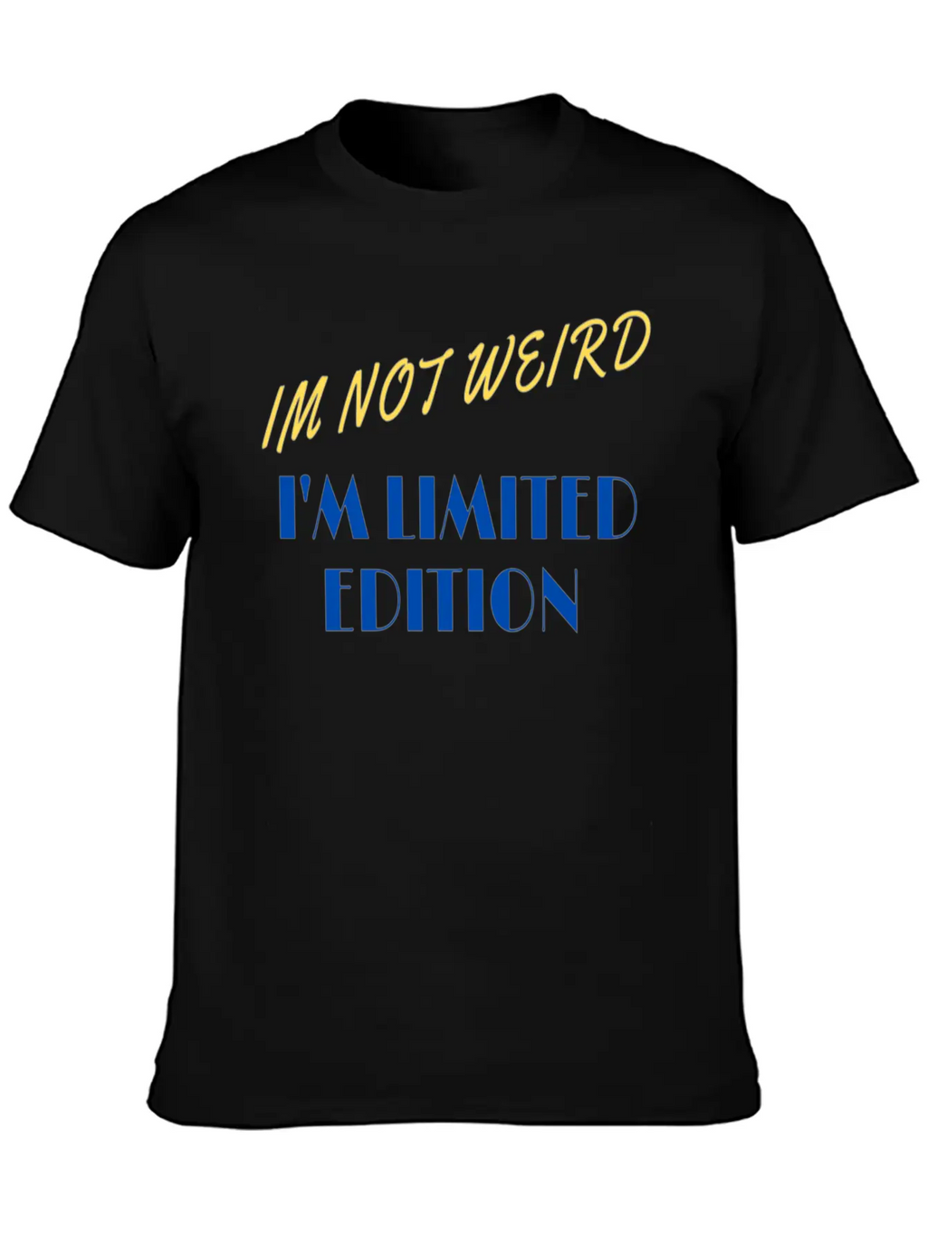 Im Not Weird I'm Limited Edition Unisex Short Sleeve Soft Cotton T-Shirt – Casual Everyday Wear