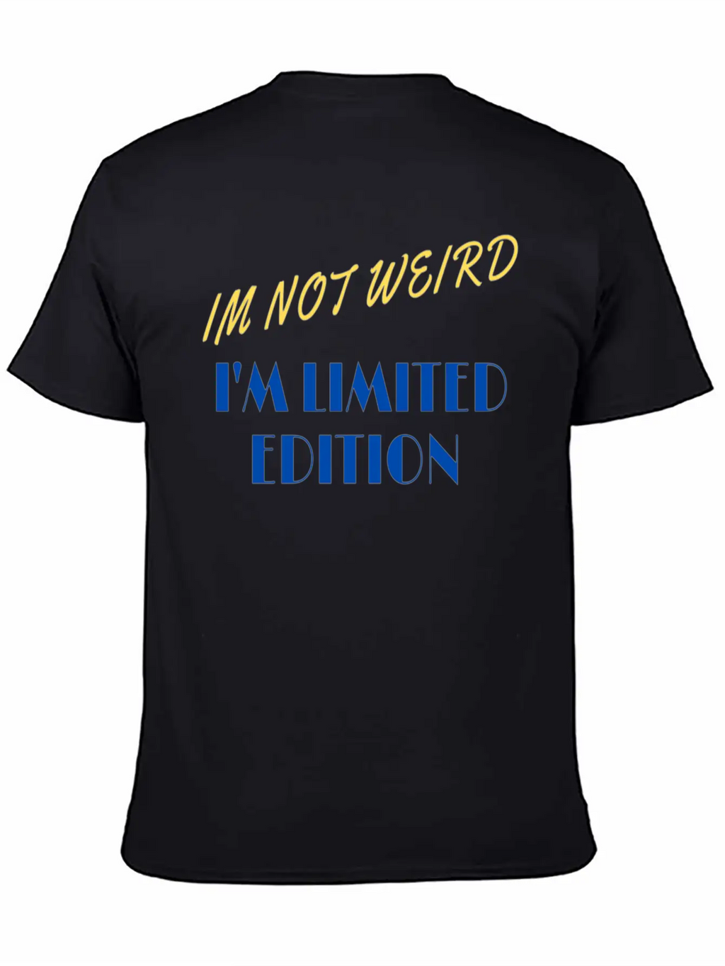 Im Not Weird I'm Limited Edition Unisex Short Sleeve Soft Cotton T-Shirt – Casual Everyday Wear