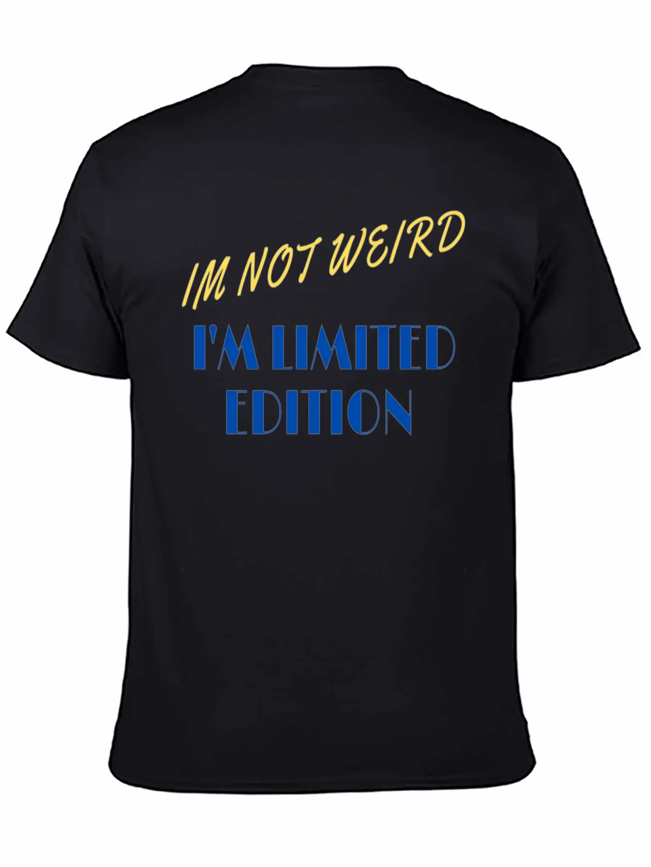 Im Not Weird I'm Limited Edition Unisex Short Sleeve Soft Cotton T-Shirt – Casual Everyday Wear