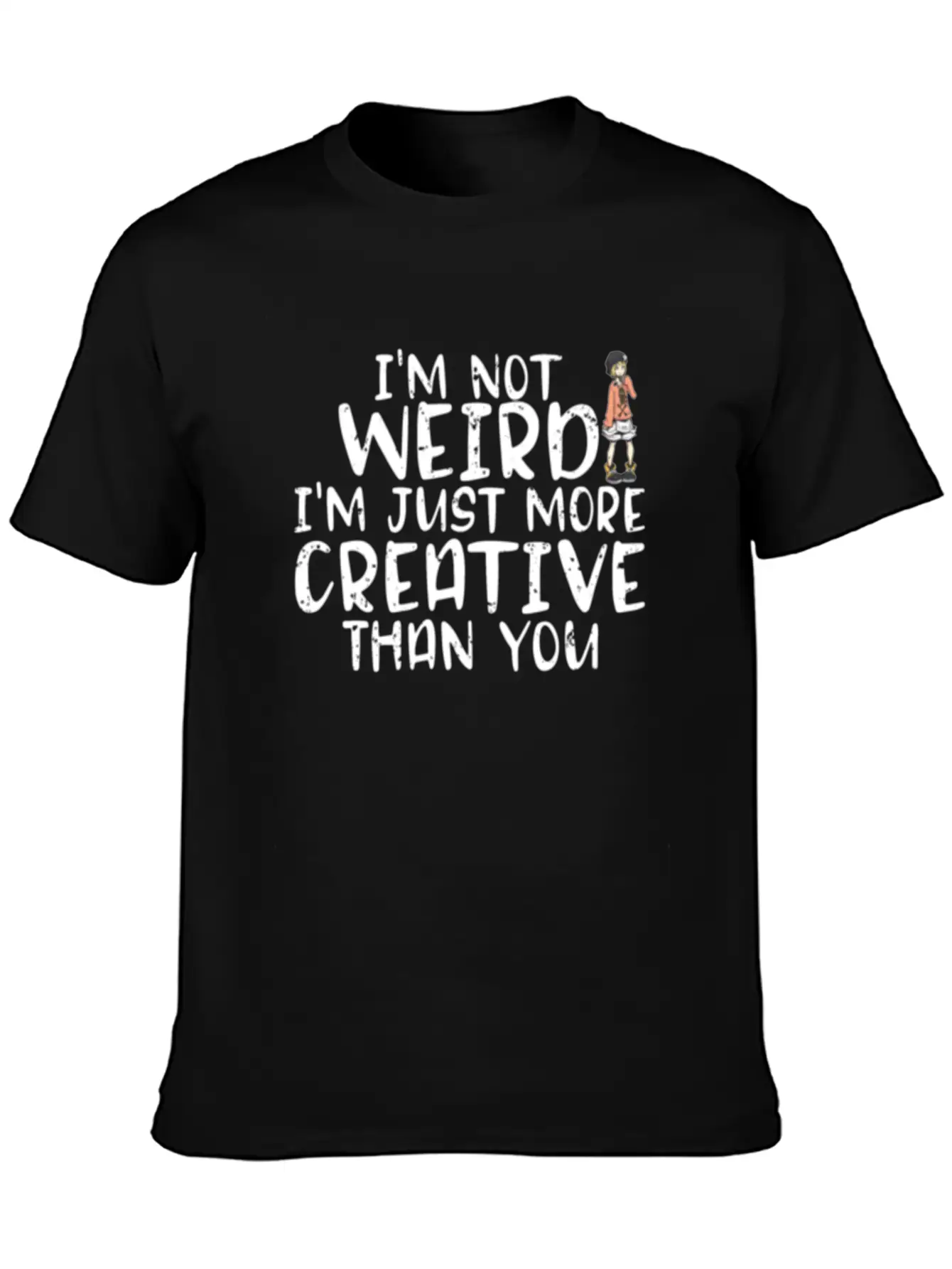 I'm Not Weird I'm More Creative Than You Funny Unisex Short Sleeve Soft Cotton T-Shirt – Casual Everyday Wear