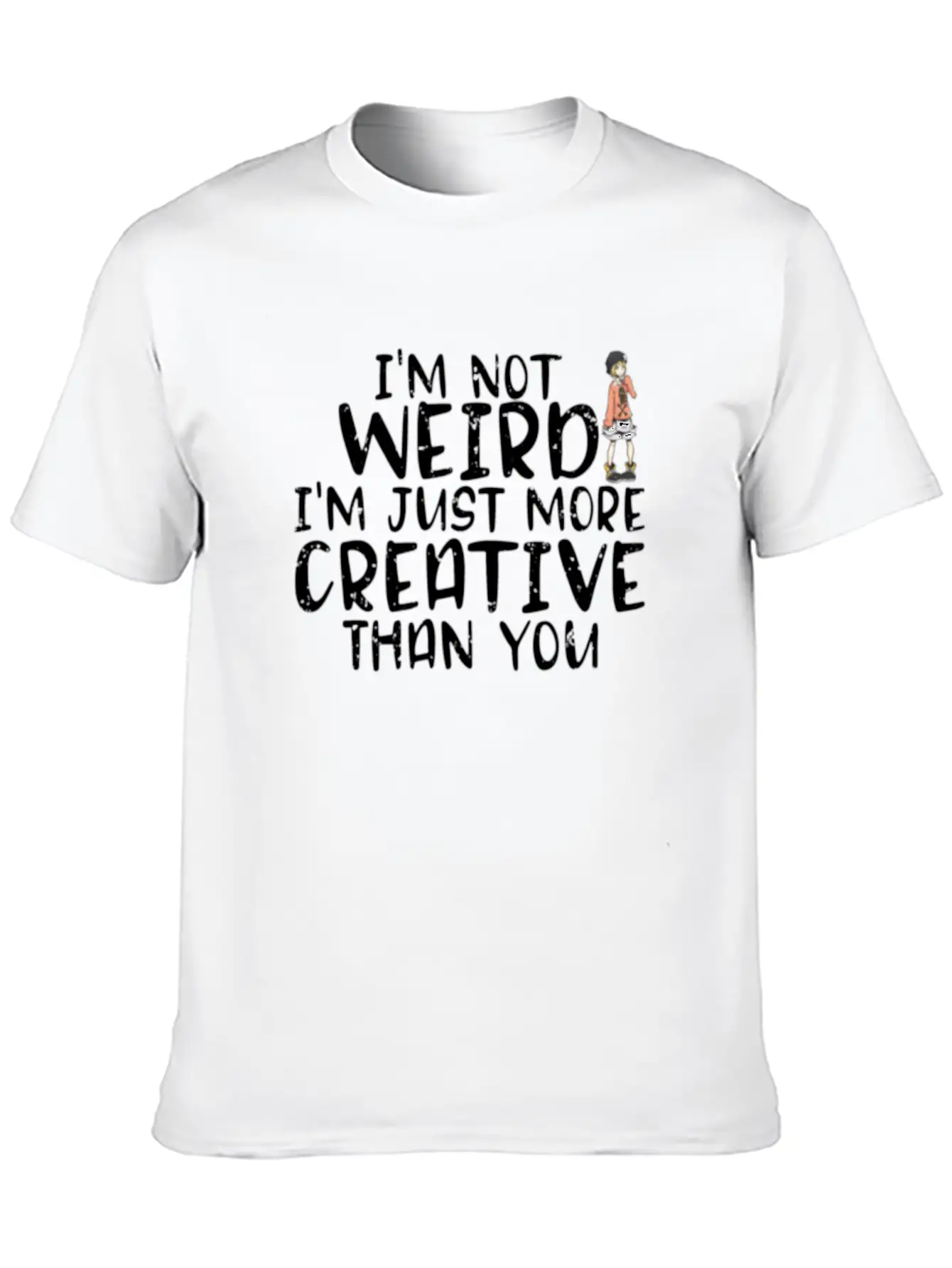 I'm Not Weird I'm More Creative Than You Funny Unisex Short Sleeve Soft Cotton T-Shirt – Casual Everyday Wear