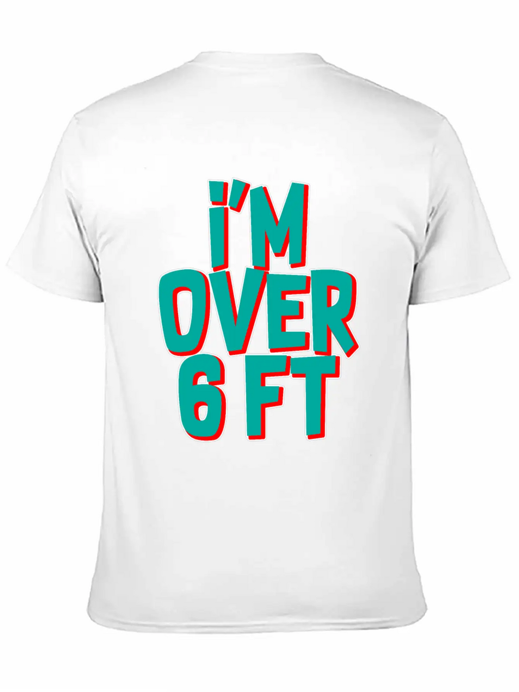 I'm Over 6 Ft Unisex Casual T-Shirt – Clean Design For Daily Comfort