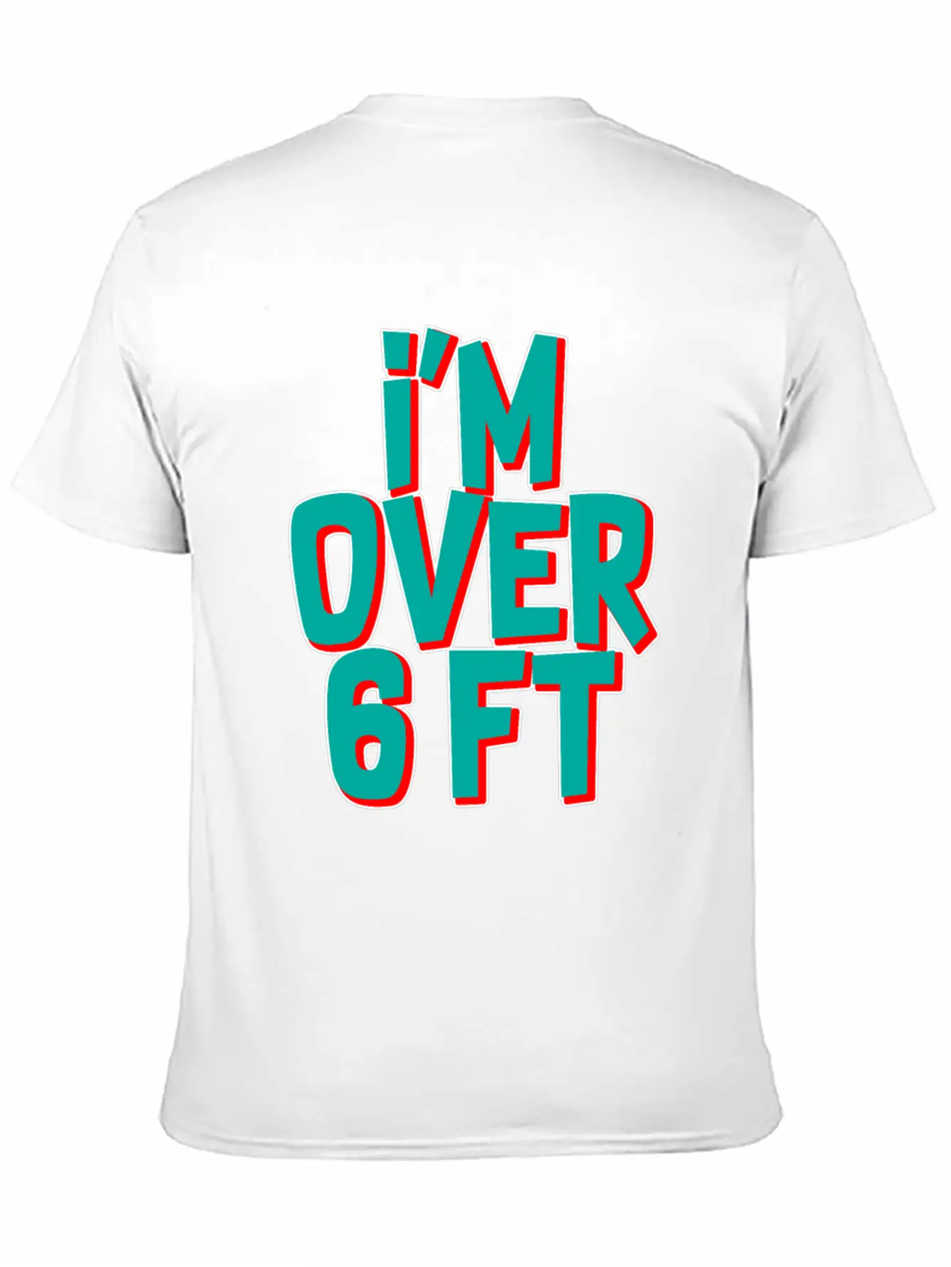 I'm Over 6 Ft Unisex Casual T-Shirt – Clean Design For Daily Comfort