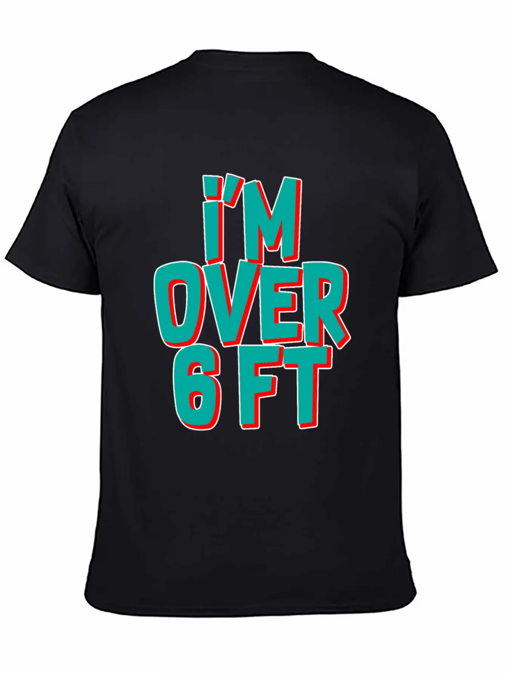 I'm Over 6 Ft Unisex Casual T-Shirt – Clean Design For Daily Comfort